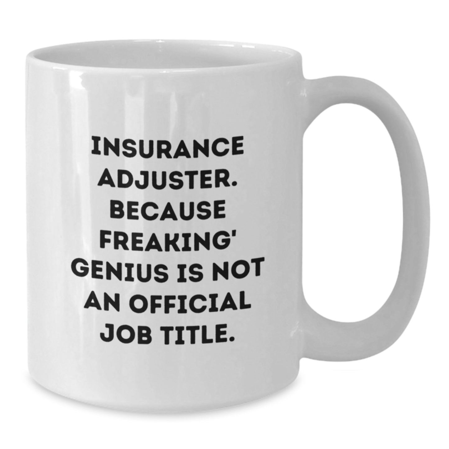 Funny Gifts for Insurance Adjuster Friends, Christmas Unique Gifts from Coworkers, 'Insurance Adjuster. Because Freaking' genius Is Not An Official Job Title.' White Coffee Mug - Additional