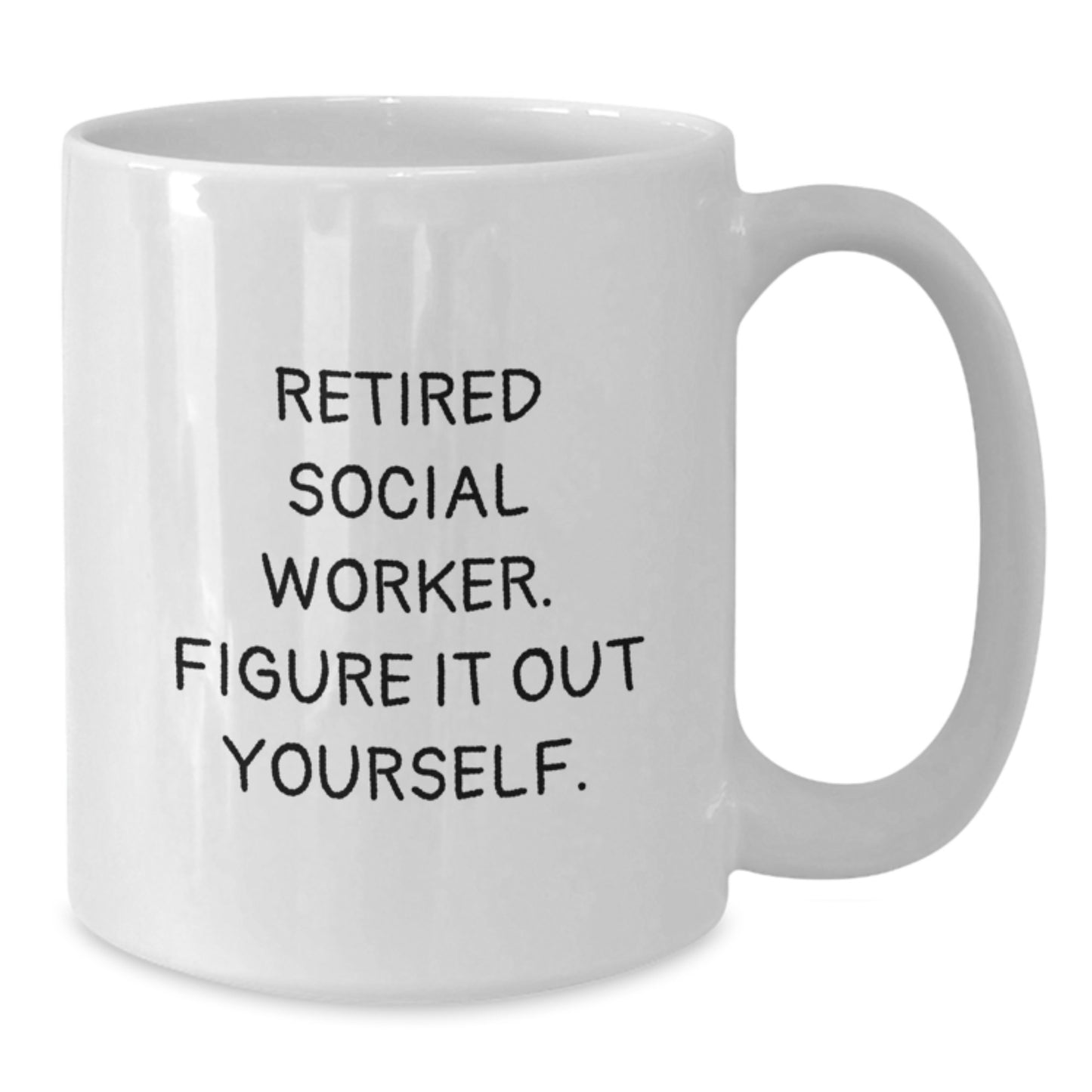 Social Worker Gifts - White Coffee Mug for Social Workers, Funny Quote 'Retired Social Worker, Figure It Out Yourself, Gifts from Friends for Social Worker, Christmas Unique Gifts' - Additional
