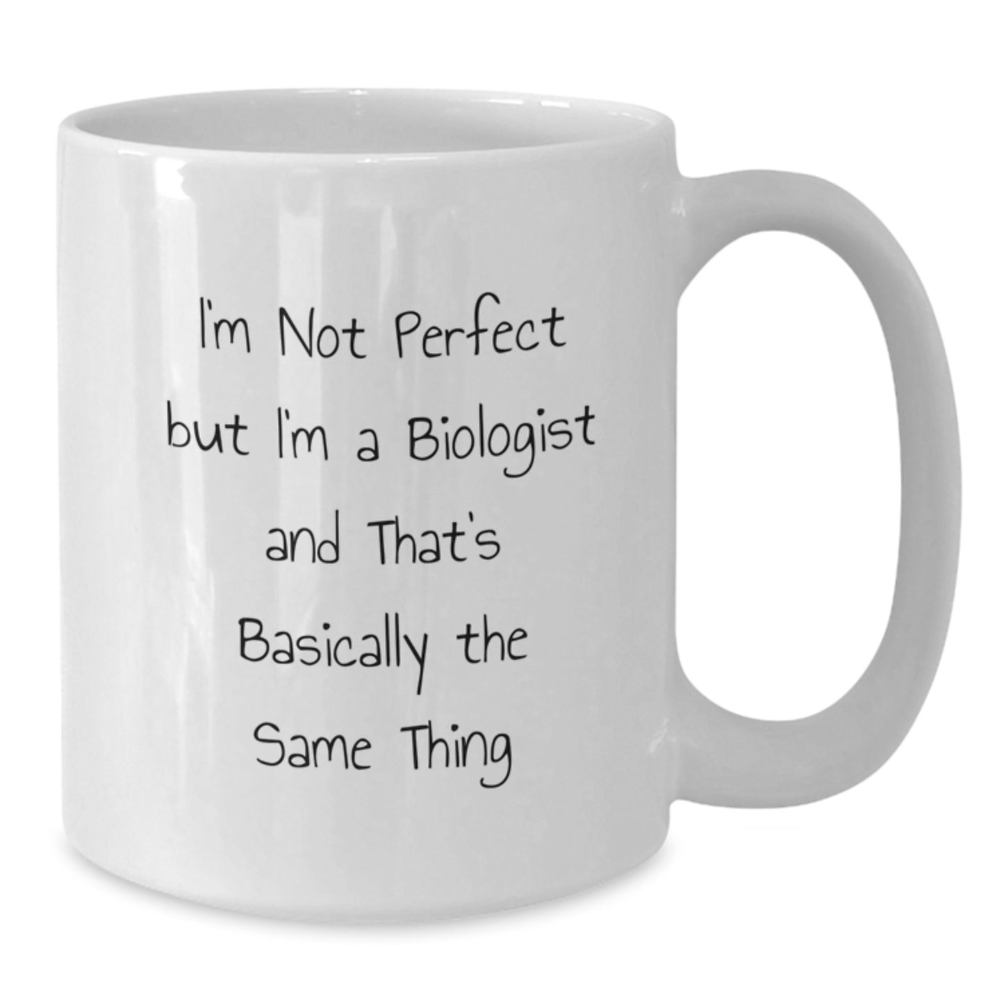 Funny Biologist Gifts for Men Women Friends - White Coffee Mug I'm Not Perfect But I'm A Biologist - Additional