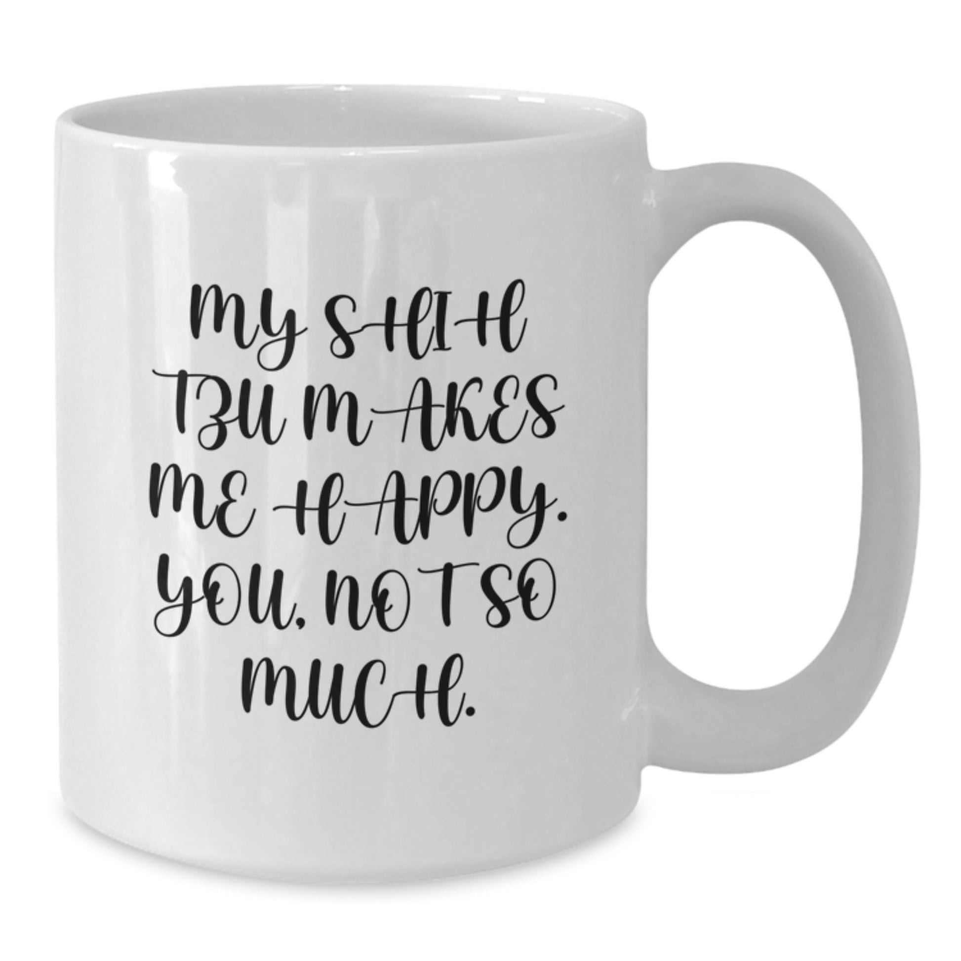 Funny Shih Tzu Dog Lover Gifts for Men or Women, White Coffee Mug from Friends, Birthday Unique Gifts - Additional