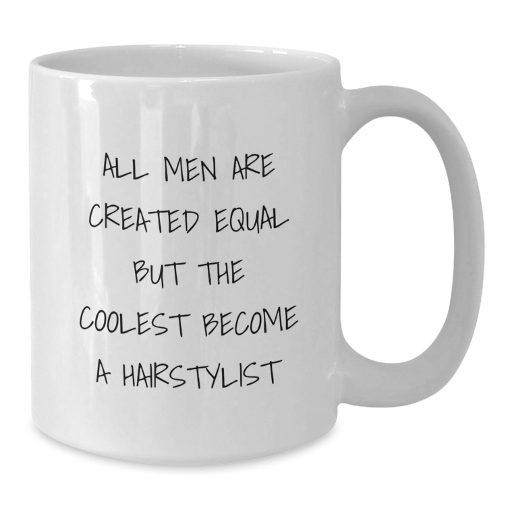 Funny Hairstylist Gifts for Men - White Coffee Mug 'All Men Are Created Equal But The Coolest Become A Hairstylist' from Friends - Additional