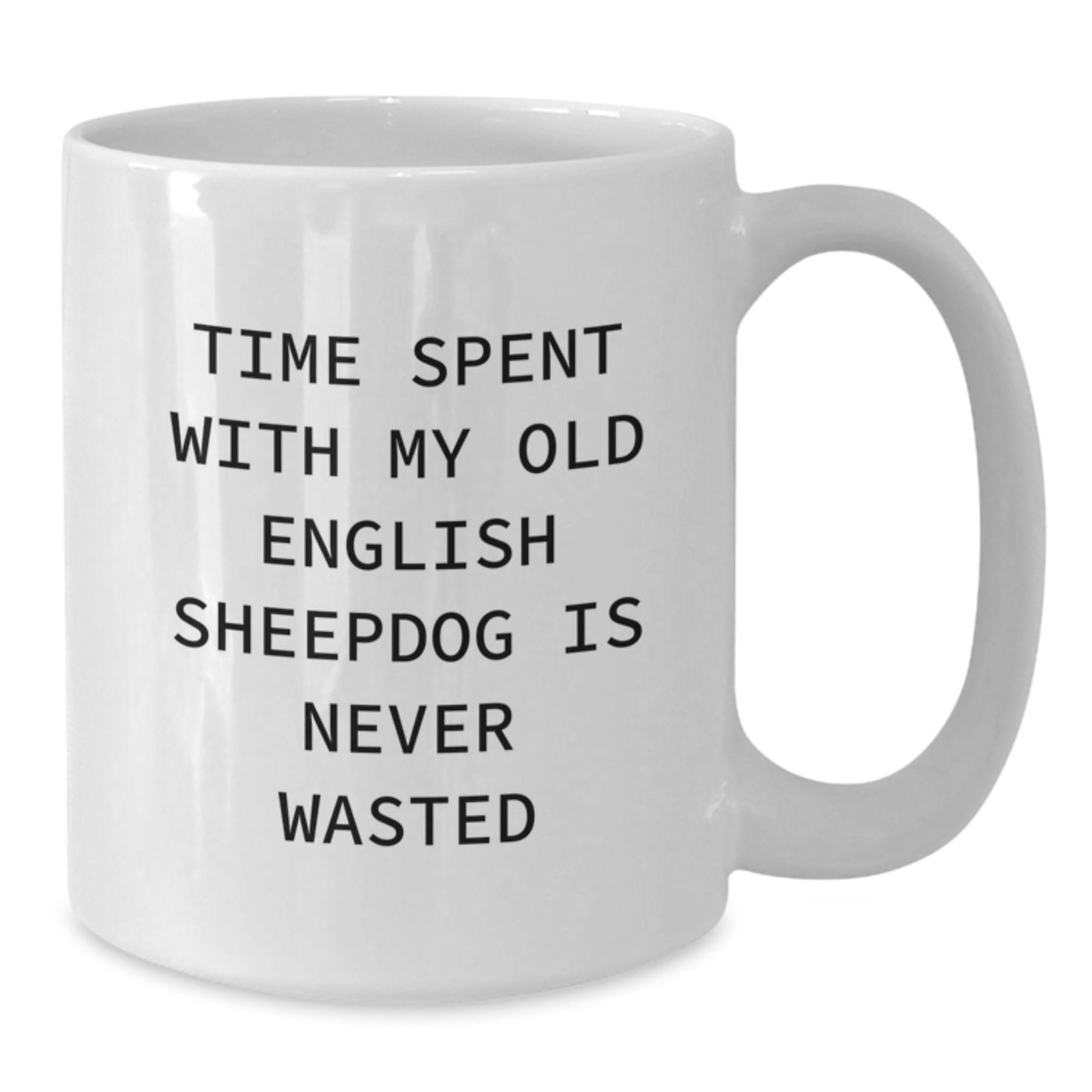 Funny Old English SheepDog White Coffee Mugs Gifts from Men, Women, or Friends to Old English SheepDog Lovers for Birthday Unique Gifts - Additional