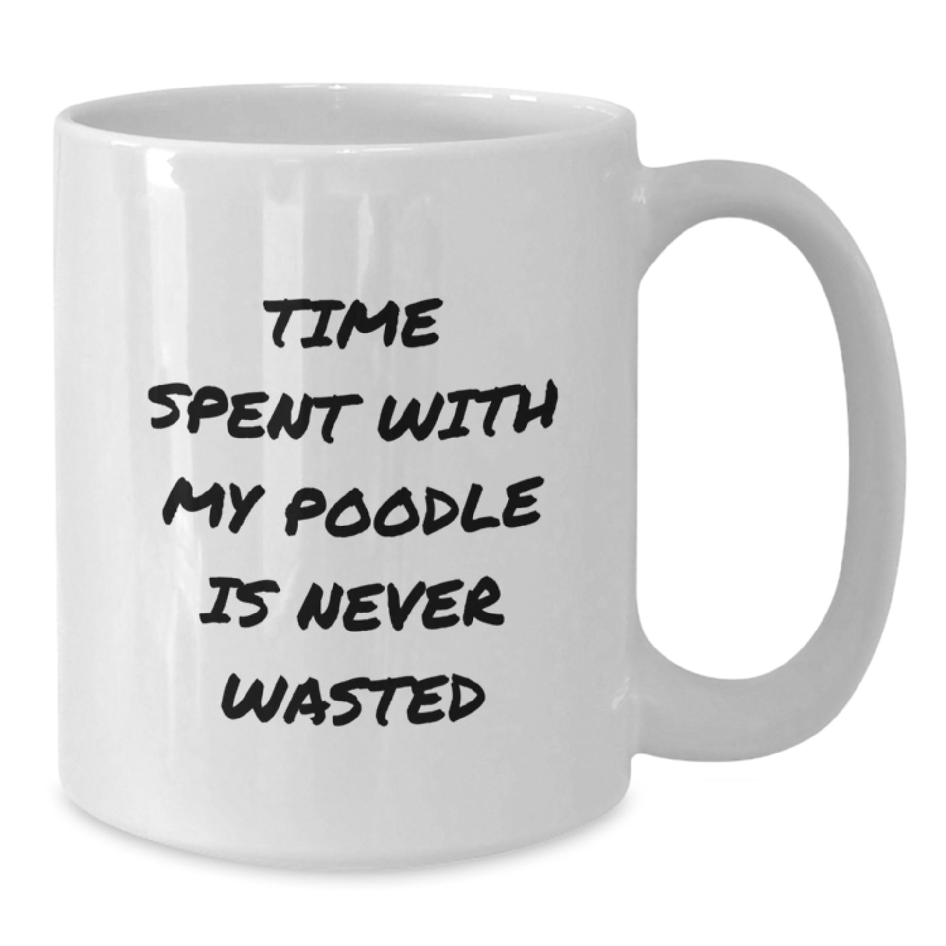 Funny Poodle Dog Gifts from Friends and Family for Birthday, White Coffee Mug with Time Spent With My Poodle Is Never Wasted Quote - Additional