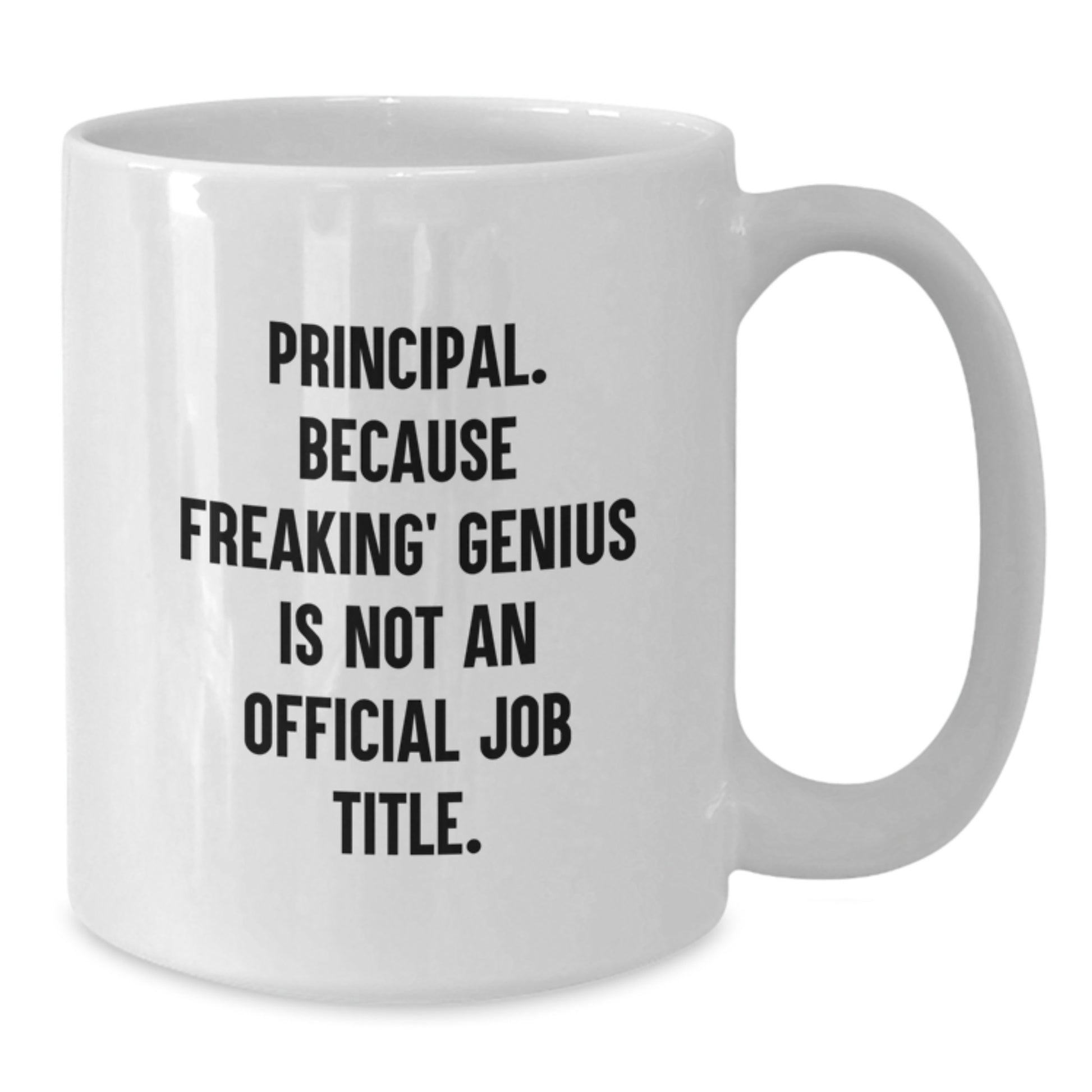 Gifts from Men to Principal - Funny 'Principal. Because Freaking genius Is Not An Official Job Title.' White Coffee Mug for Valentine's - Additional