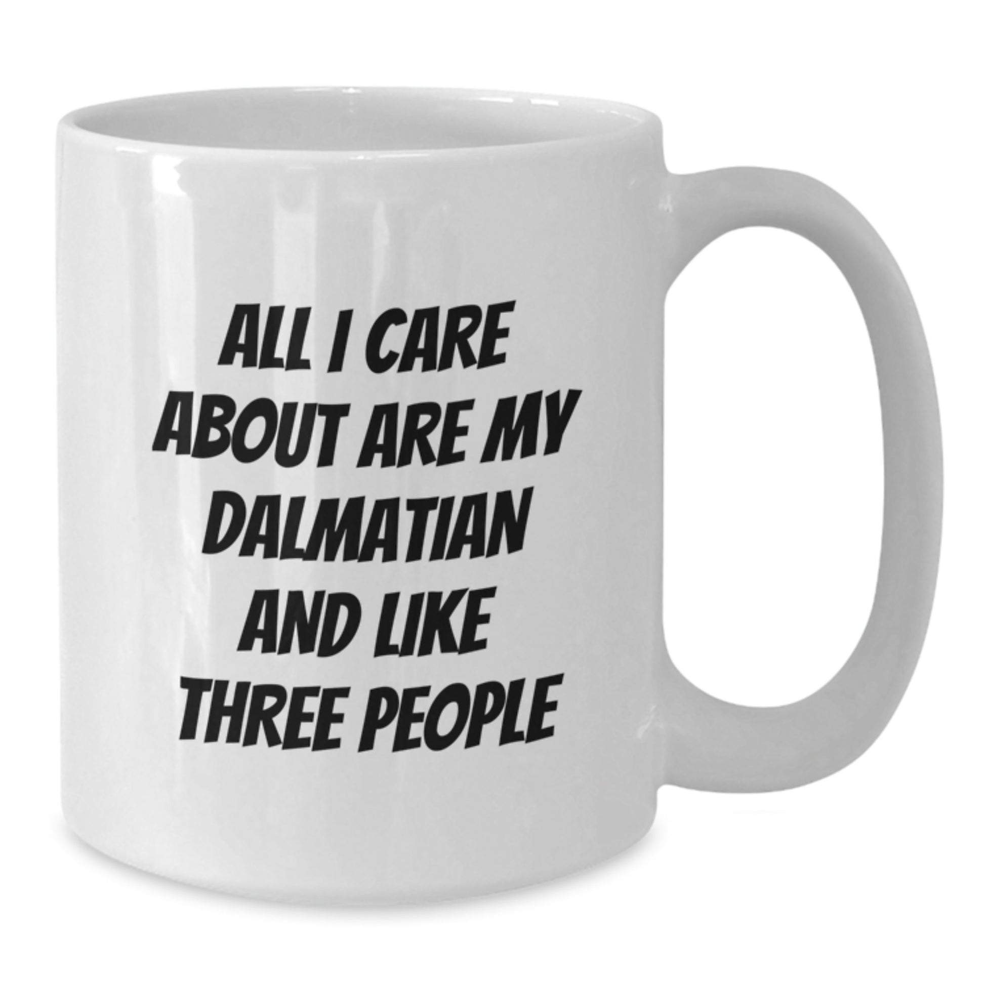Funny Dalmatian Dog Lover Gifts from Friends for Birthday, All I Care About Are My Dalmatian And Like Three People Quote on White Coffee Mug - Additional