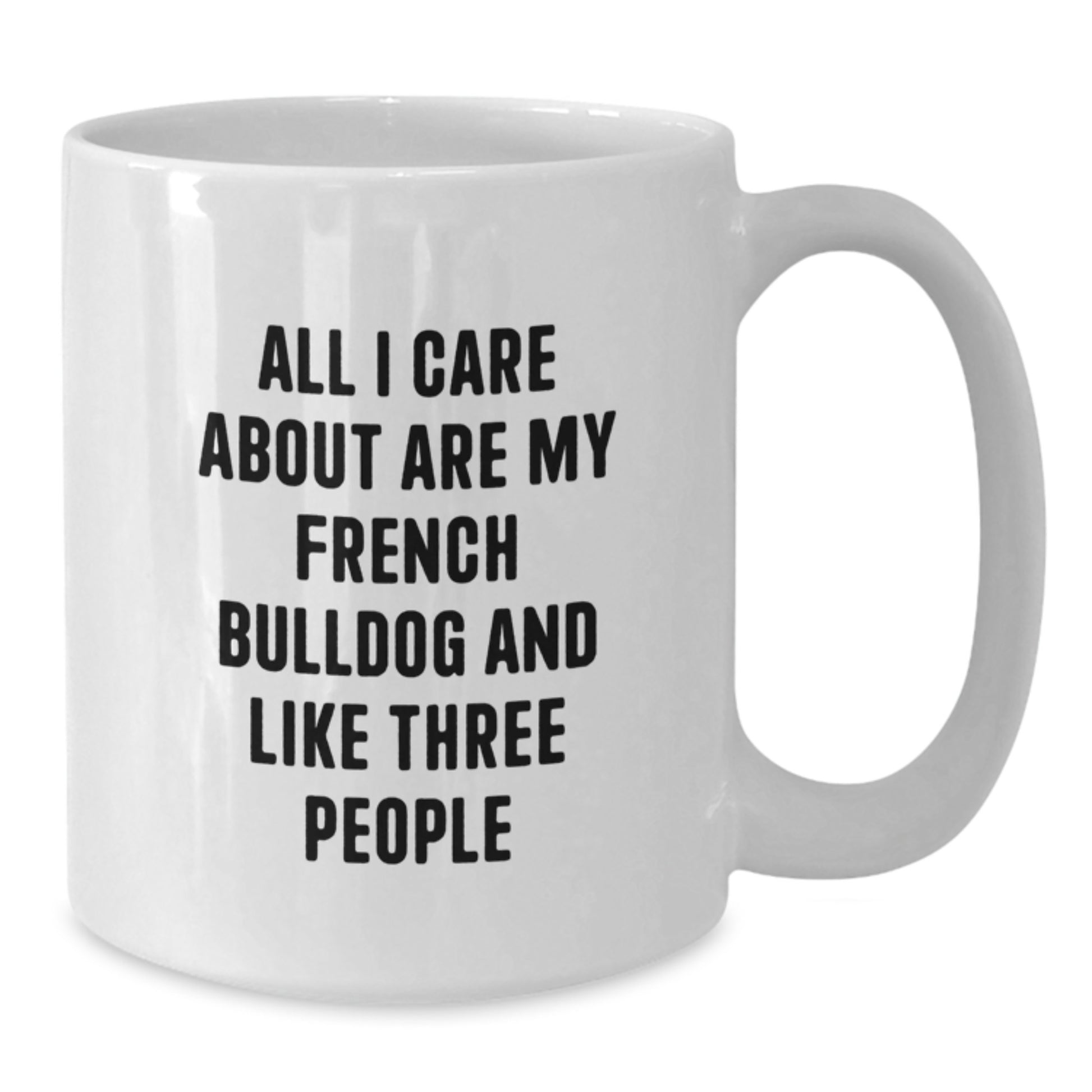 French Bulldog Mom Funny Quote White Coffee Mug Gifts from Men to French Bulldog Lovers on Birthday - Additional