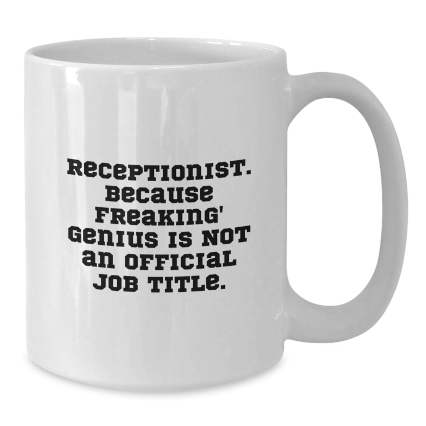 Funny Quote White Coffee Mug for Receptionist Gifts from Friends, Valentine's Unique Gifts for Receptionist Woman - Additional