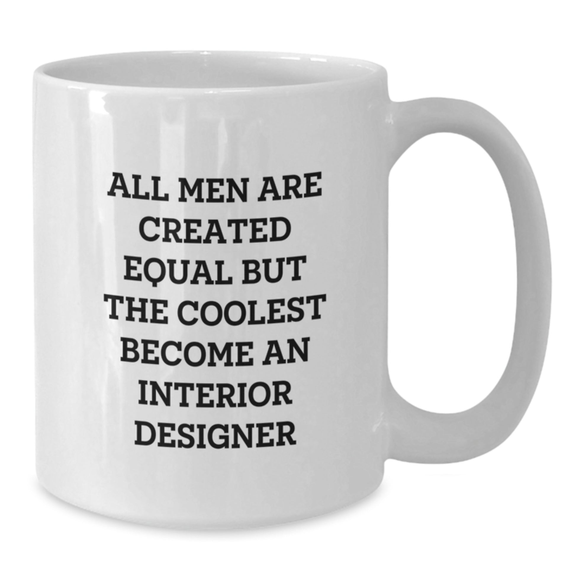 Funny Gifts for Interior Designer Men, Unique White Coffee Mug, Father's Day Unique Gifts from Friends, Family, Coworkers to Interior Designer - Additional