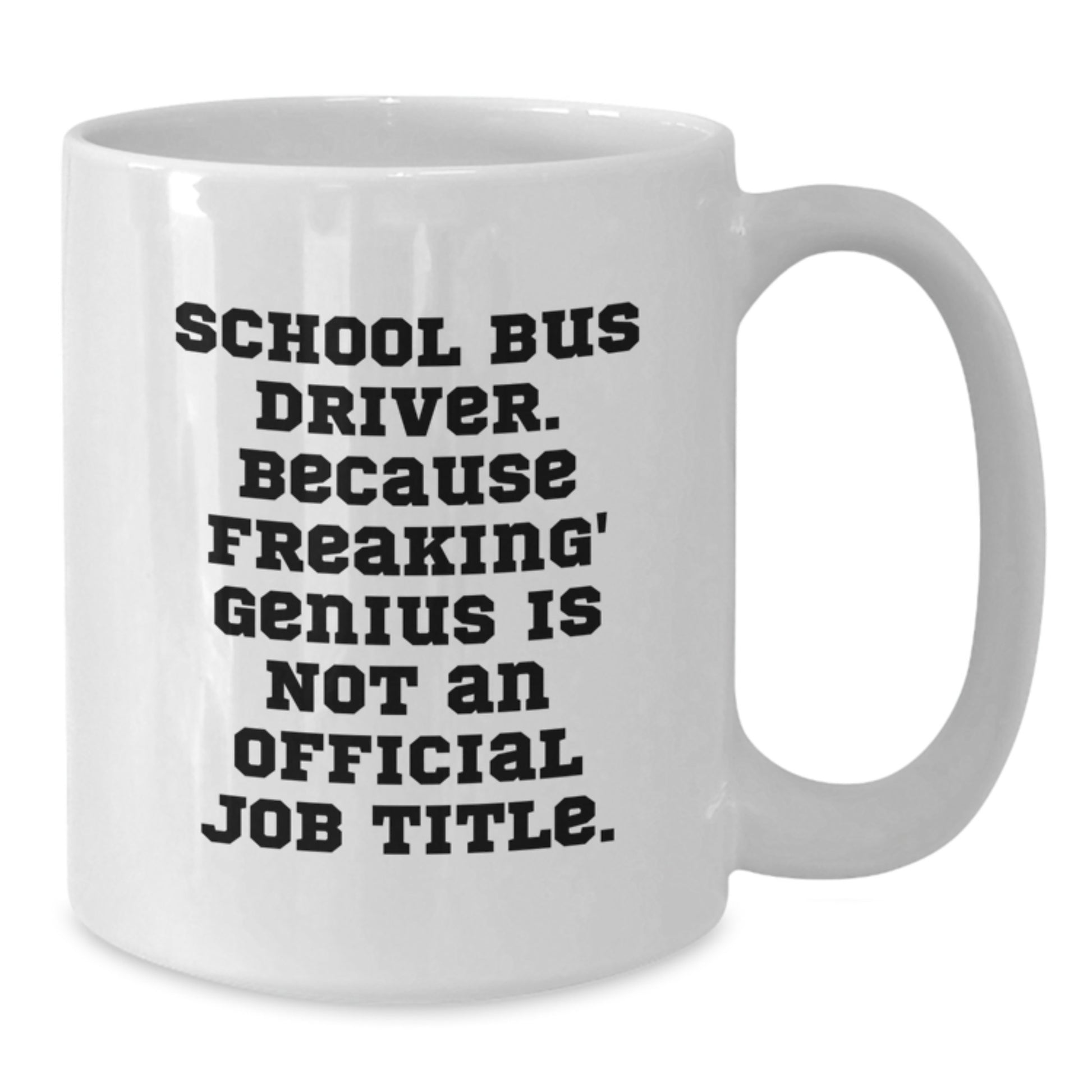 Funny School Bus Driver Gifts from Friends - White 11oz/15oz Ceramic Coffee Mug Perfect for Valentine's - Additional