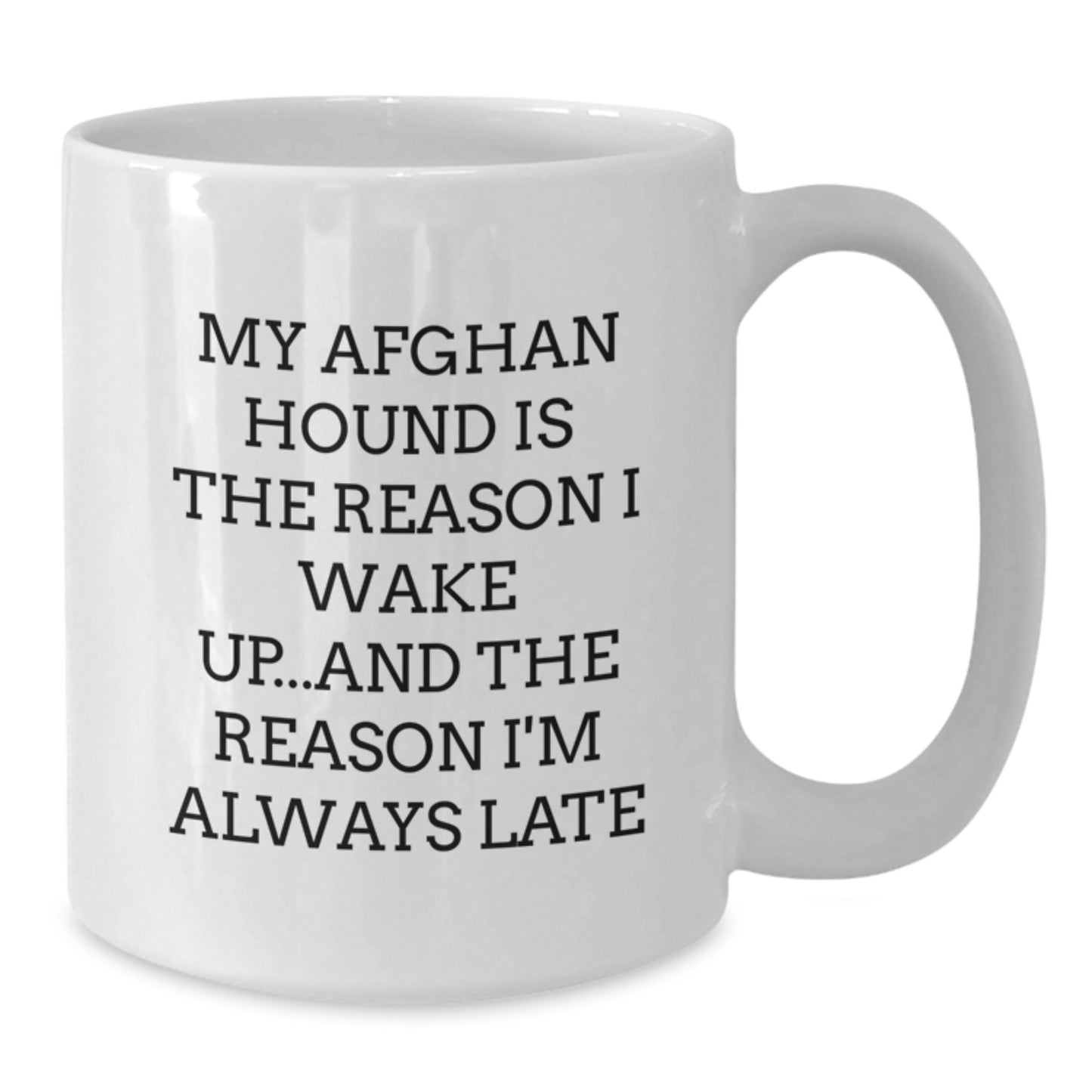 Funny Afghan Hound Dog Gifts, White Coffee Mug, Birthday Unique Gifts from Friends to Family - My Afghan Hound Is The Reason I Wake Up... - Additional