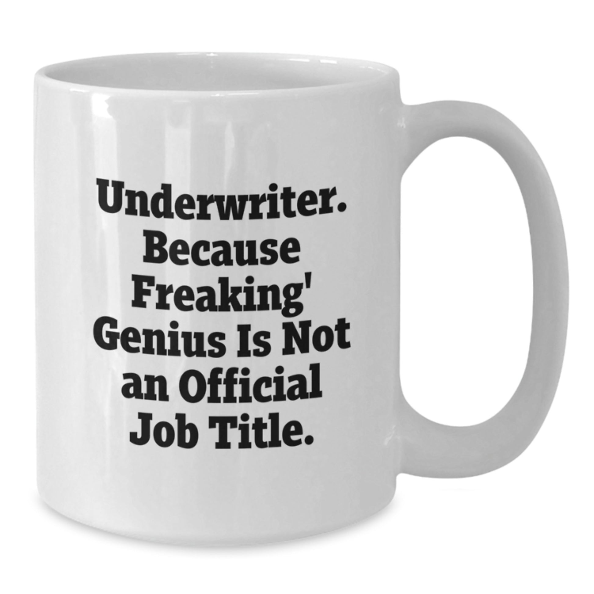 Funny Underwriter Gifts for Men, Unique Christmas Unique Gifts from Friends to Underwriter, White Coffee Mug, Underwriter. Because Freaking' genius Is Not An Official Job Title. - Additional