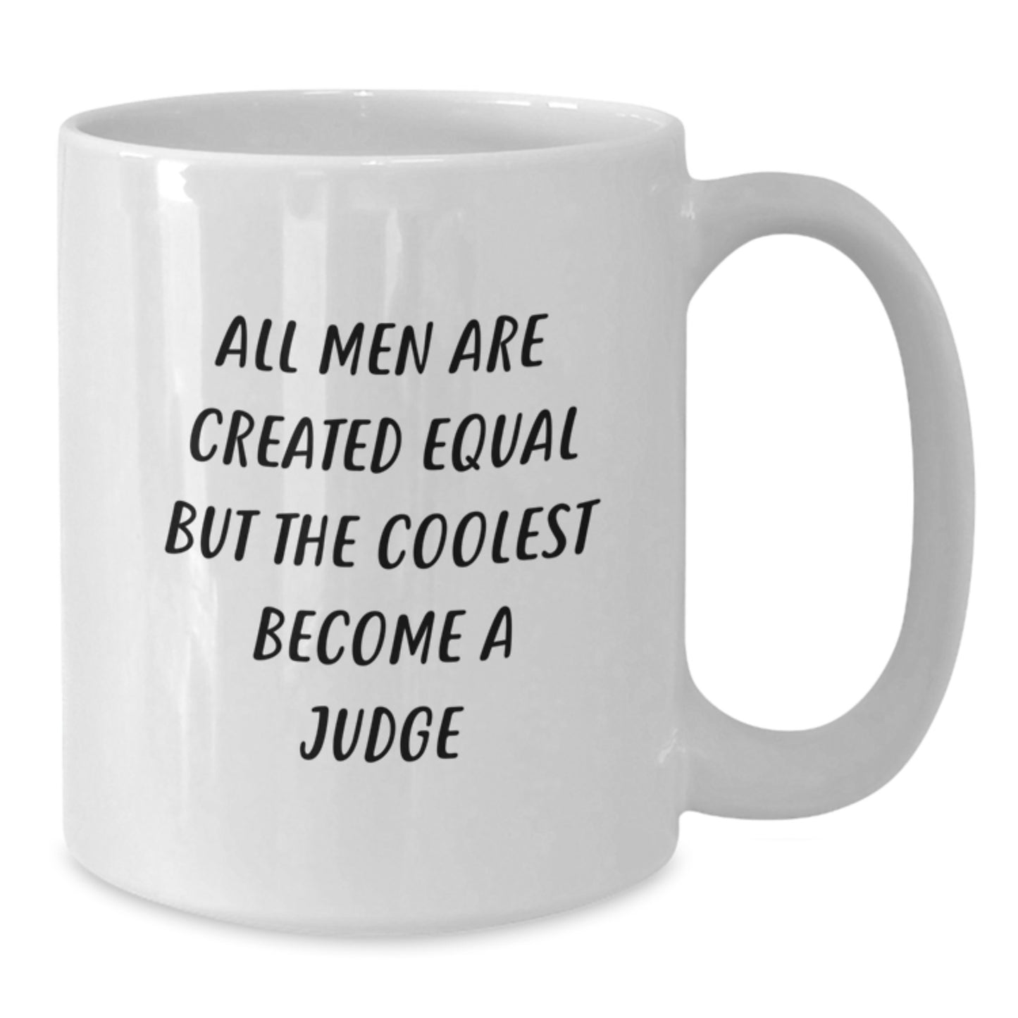 Funny Judge Gifts for Men, White Coffee Mug, Perfect Birthday Unique Gifts from Friends - All Men Are Created Equal But The Coolest Become A Judge - Additional