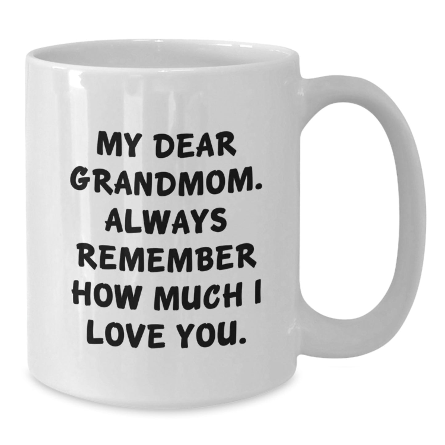Funny Grandmom Gifts from Family, White Coffee Mug for Grandmom, My Dear Grandmom Always Remember How Much I Love You Christmas Unique Gift - Additional