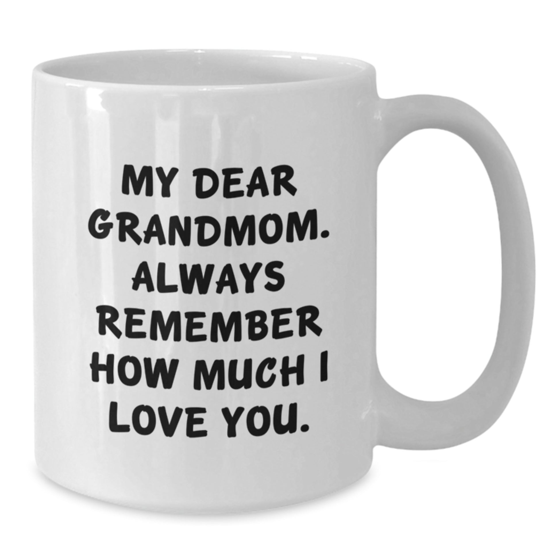 Funny Grandmom Gifts from Family, White Coffee Mug for Grandmom, My Dear Grandmom Always Remember How Much I Love You Christmas Unique Gift - Additional