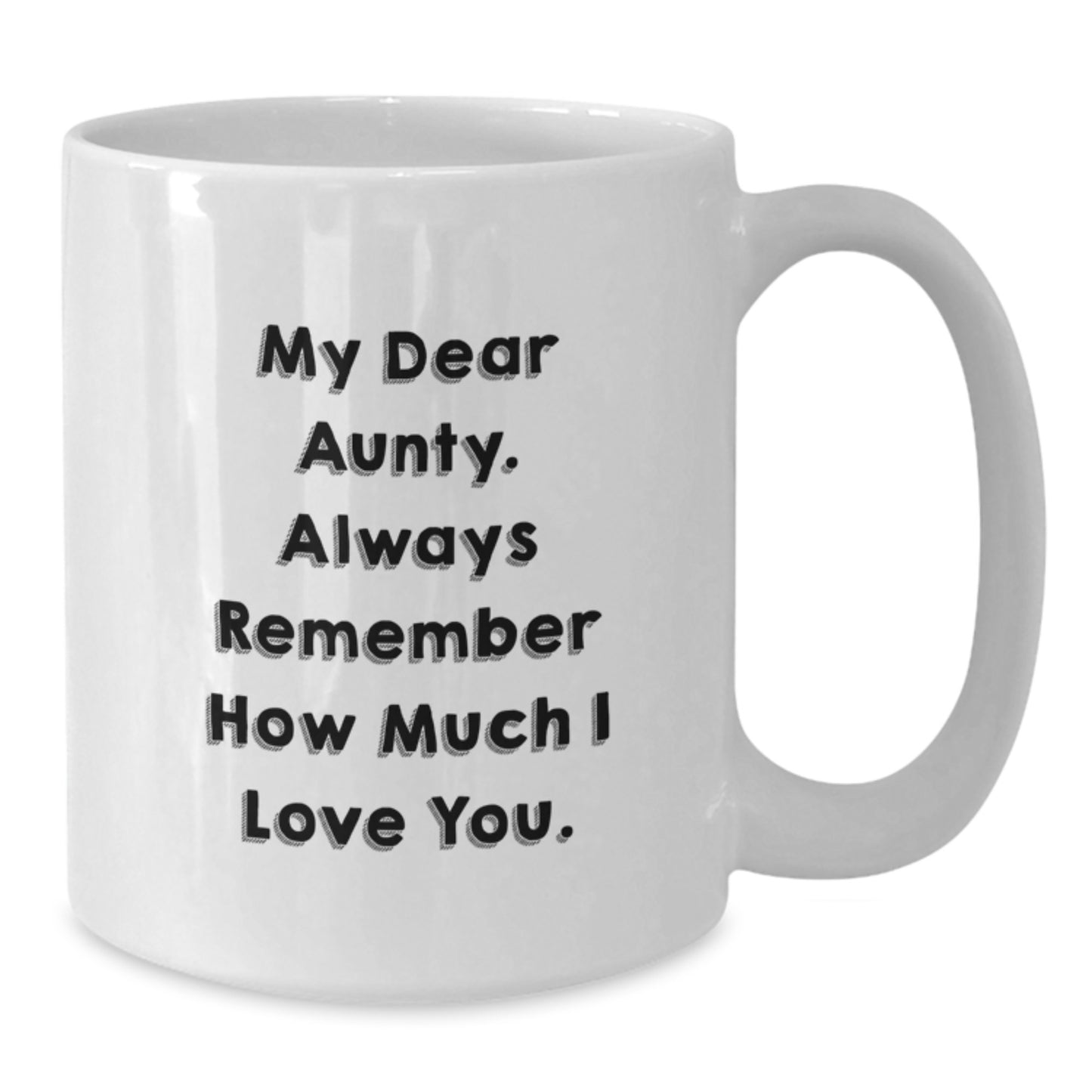 Funny Aunty Gifts from Family, Birthday Unique Gifts for Aunty, White Coffee Mug with 'My Dear Aunty. Always Remember How Much I Love You.' - Additional