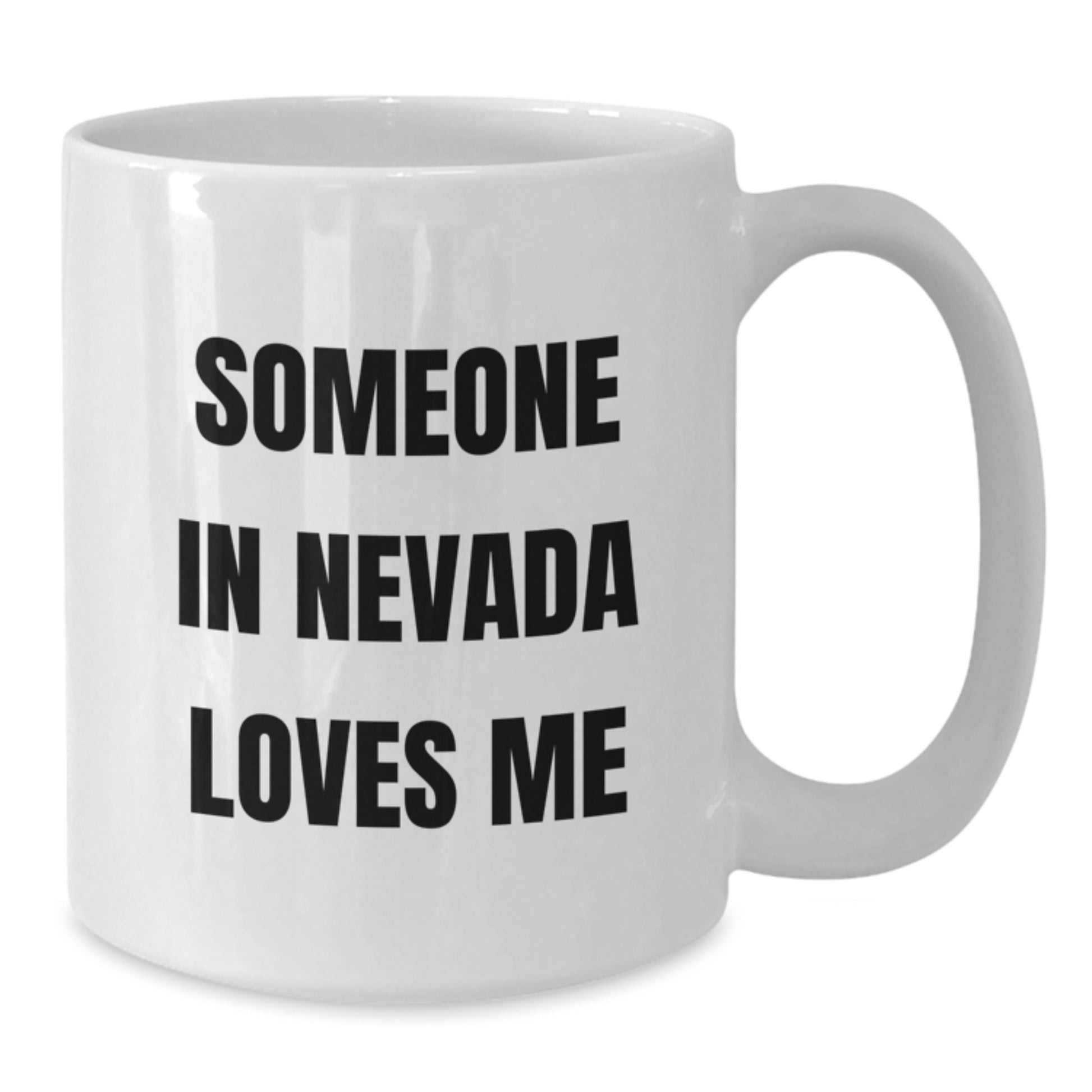 Nevada Love Gift Funny Quote White Coffee Mug, Birthday Unique Gifts from Friends to Family - Additional