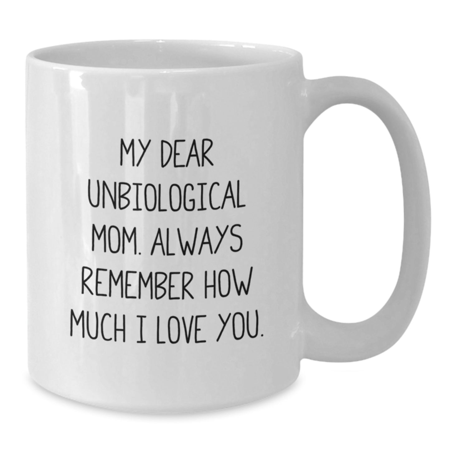 Funny Unbiological Mom White Coffee Mug Gifts from Men - 'My Dear Unbiological Mom' Birthday Unique Gifts for Unbiological Mom - Additional
