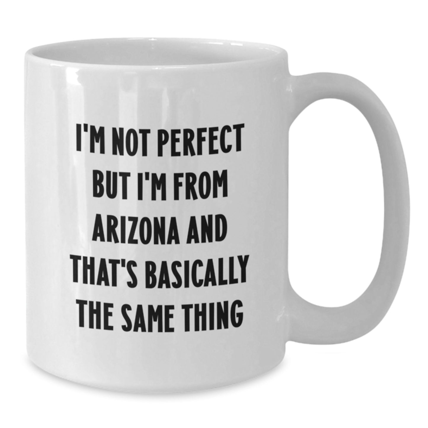 Funny Arizona White Coffee Mug Gifts from Friends for Birthday - 'I'm Not Perfect But I'm From Arizona' - Additional
