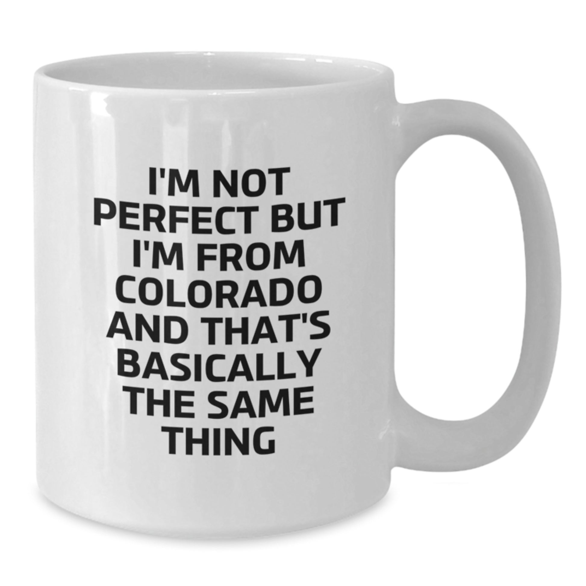 Funny Colorado Gifts from Friends for Colorado Lovers, Perfect White Coffee Mug with 'I'm Not Perfect But I'm From Colorado And That's Basically The Same Thing' Quote, Birthday Unique Gift - Additional