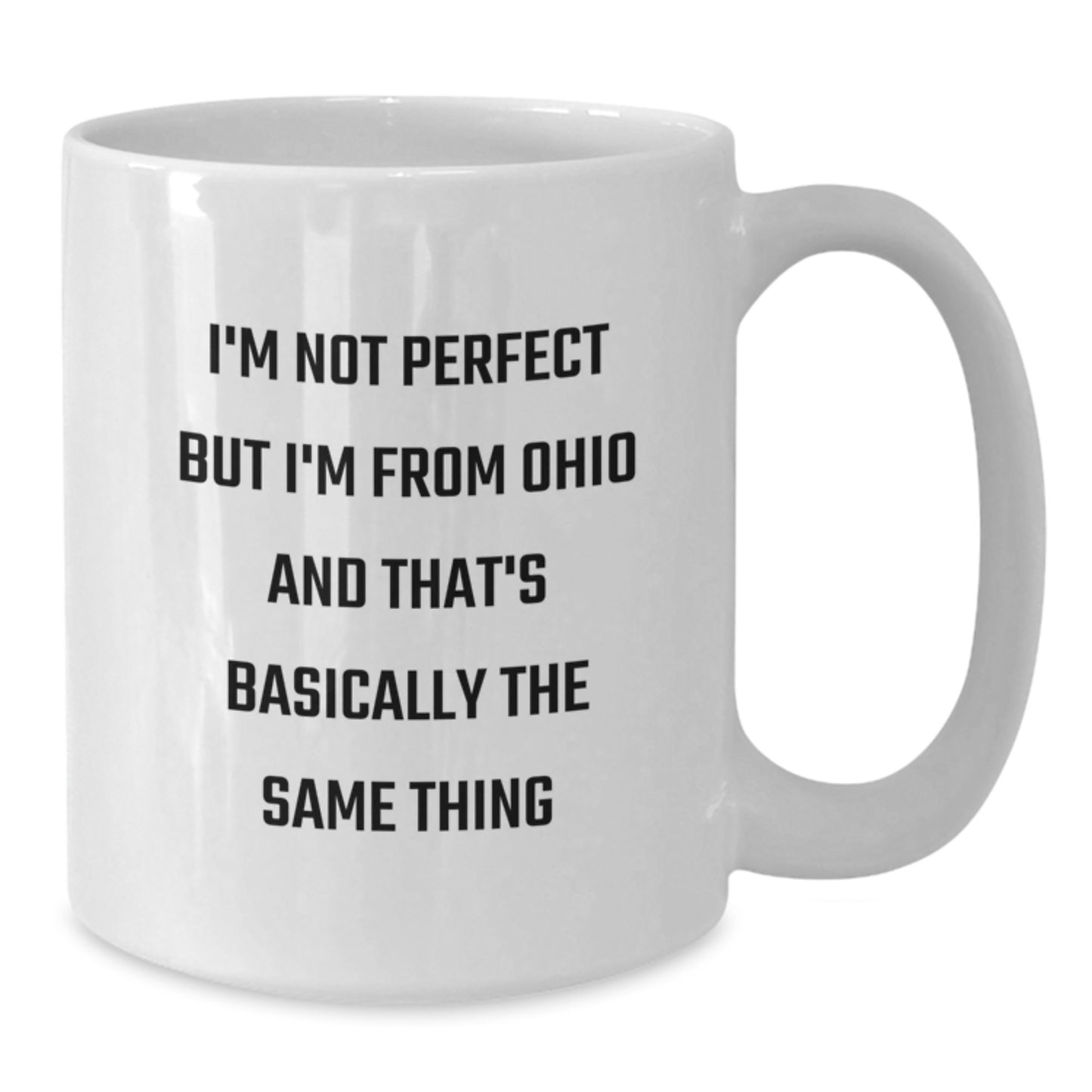 Funny Ohio Gifts from Friends for Birthday - White Coffee Mug - I'm Not 'Perfect' but I'm From Ohio - Additional