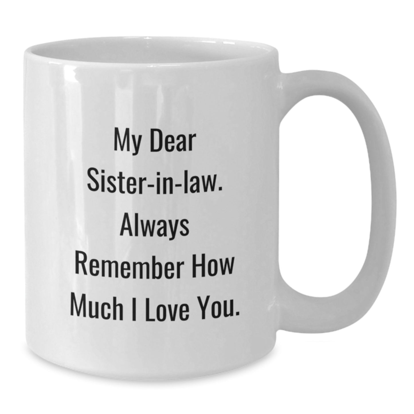 Funny Sister-in-law Gifts Ideas, Christmas Unique Gifts for My Dear Sister-in-law, White Coffee Mugs with Love Quote, Gifts from Family - Additional