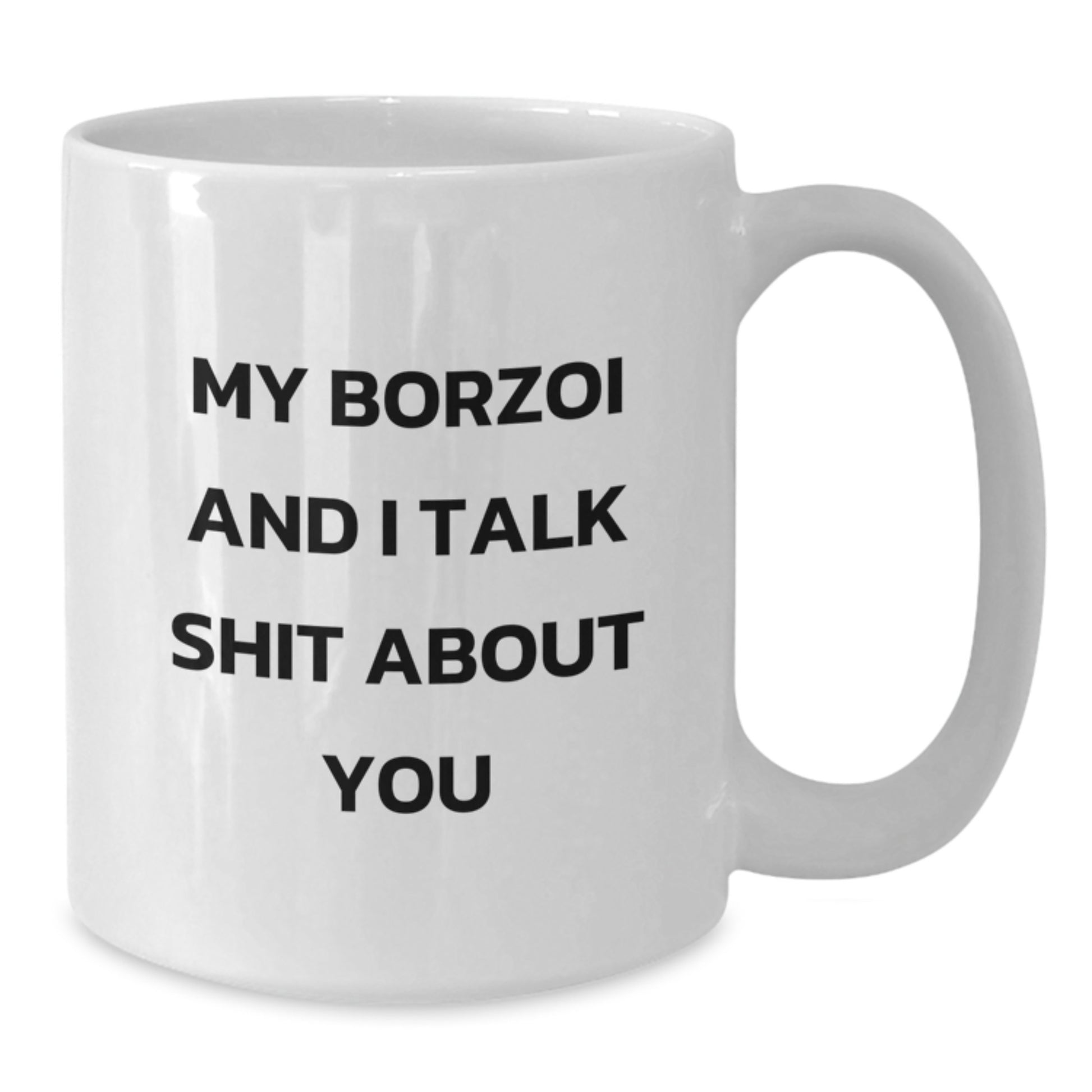 Funny Borzoi Dog Lover Gifts for Men Women from Friends Coworkers Family - My Borzoi And I Talk Shit About You White Coffee Mug - Additional