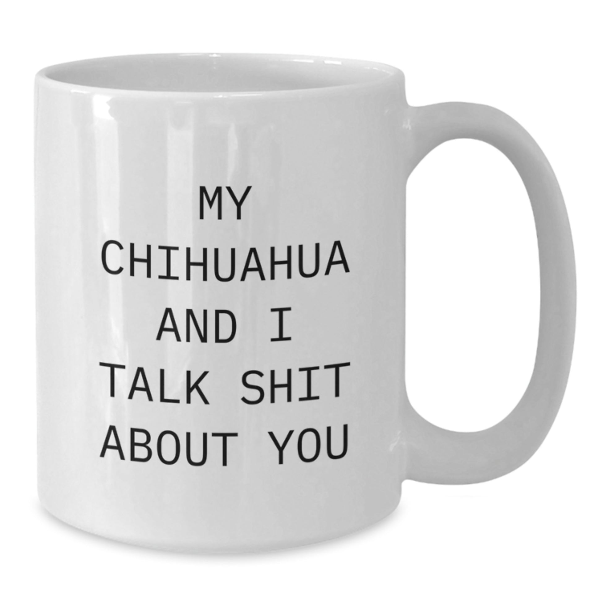 Gifts for Chihuahua Dog Lovers, Funny Chihuahua Quote, White Coffee Mug for Men, Women, or Friends, Unique Christmas Unique Gifts - Additional