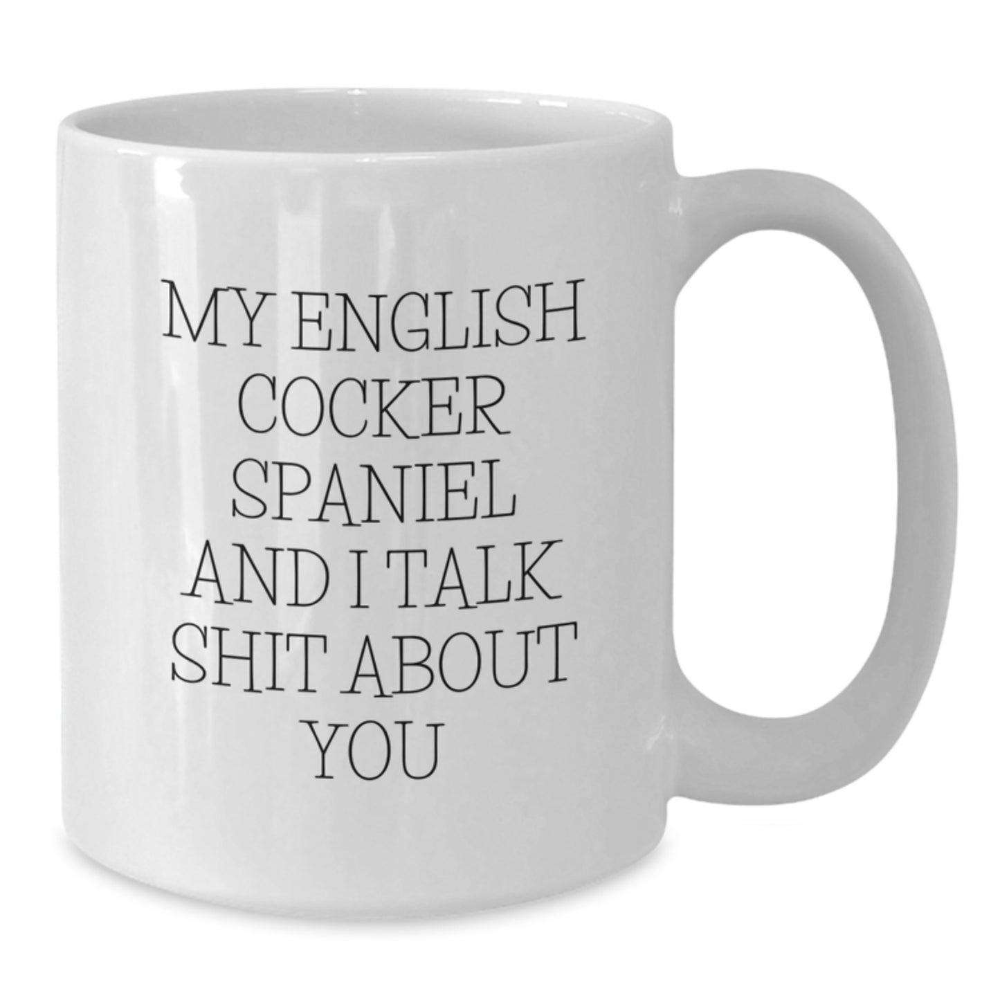 Funny English Cocker Spaniel Dog Christmas Unique Gifts for Family Friends from Men with Quote - White Coffee Mug - Additional