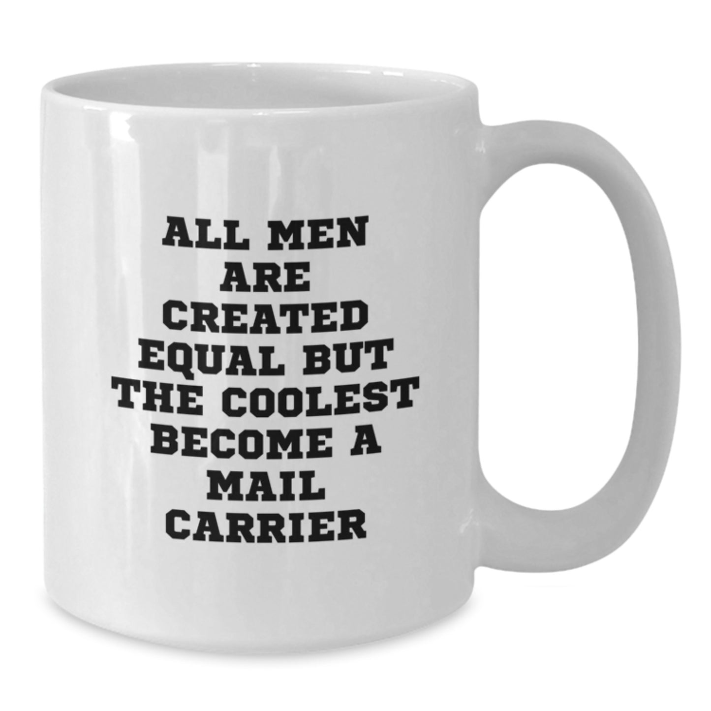 Funny Mail Carrier Gifts from Men, Unique White Coffee Mug for Mail Carrier Dad on Father's Day, Quote says 'All Men Are Created Equal But The Coolest Become A Mail Carrier' - Additional