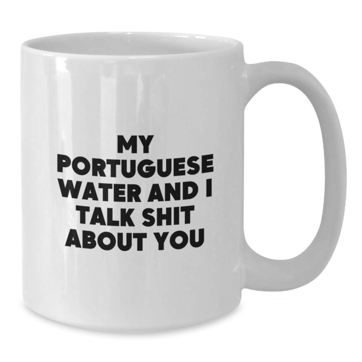 Funny Portuguese Water Dog Gifts from Friends - 'My Portuguese Water And I Talk Shit About You' White Coffee Mug for Birthday - Additional