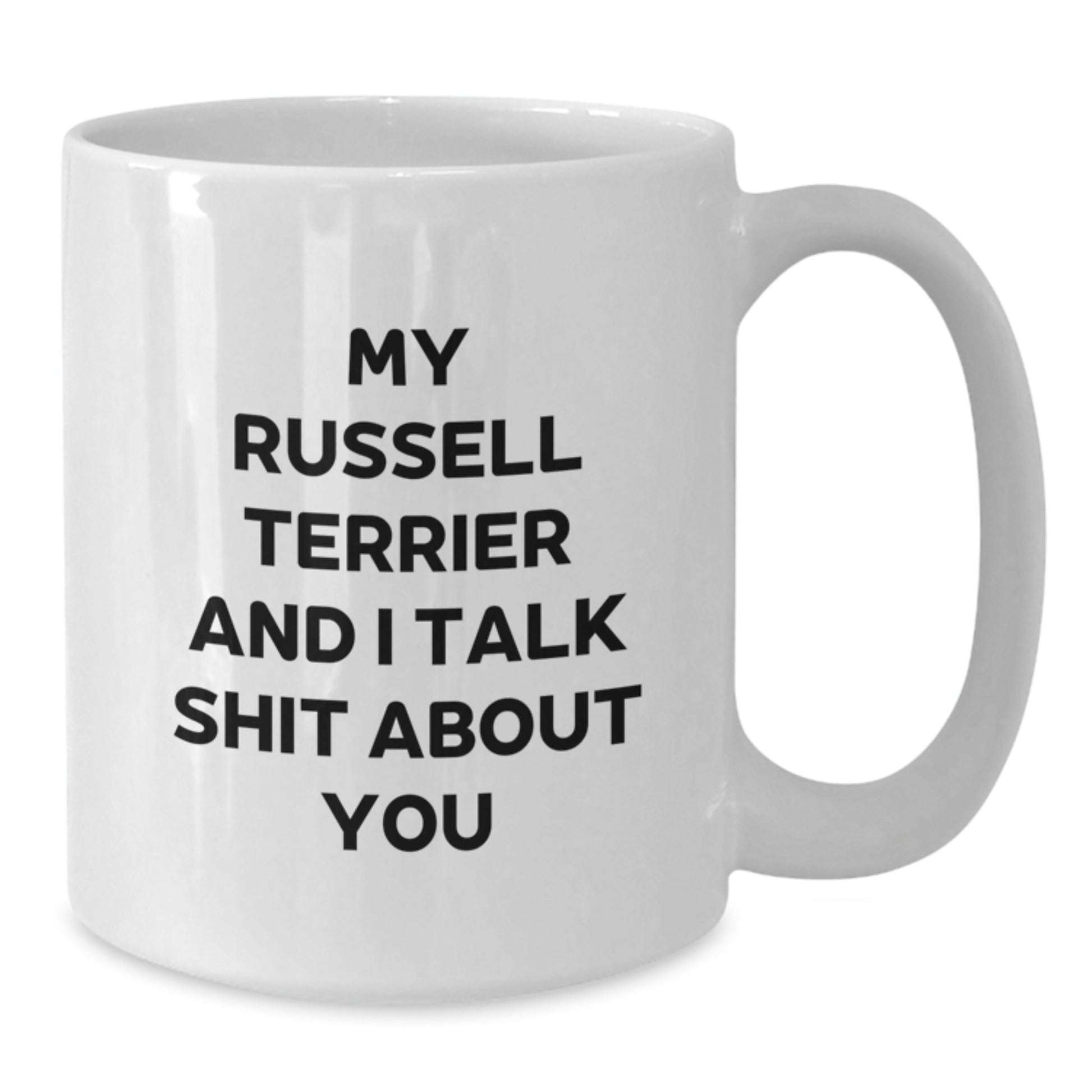 Funny Russell Terrier Dog Gifts for Men - White Coffee Mug - My Russell Terrier And I Talk Shit About You - Gifts from Friends - Father's Day Unique Gifts - Additional
