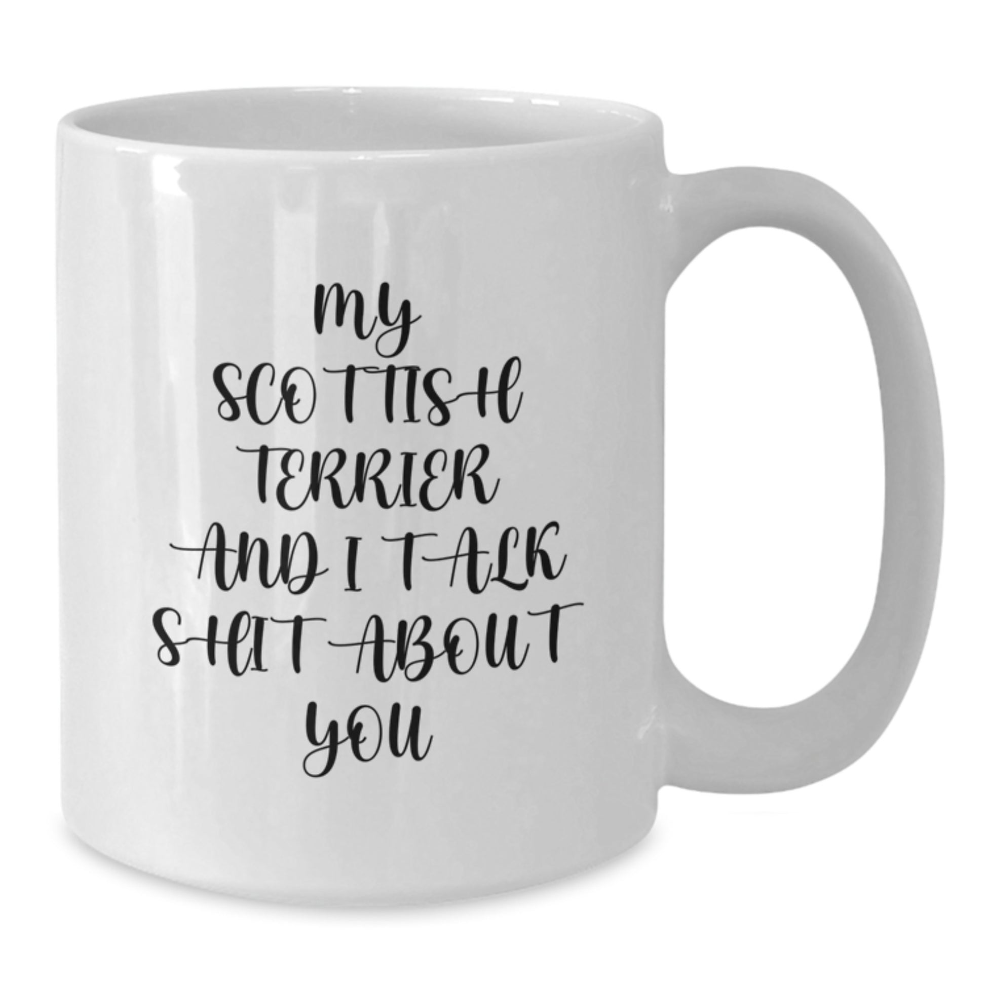 Funny Scottish Terrier Dog Gifts for Mom, White Coffee Mugs, 'My Scottish Terrier And I Talk Shit About You' Quote, Gifts from Men to Women - Additional