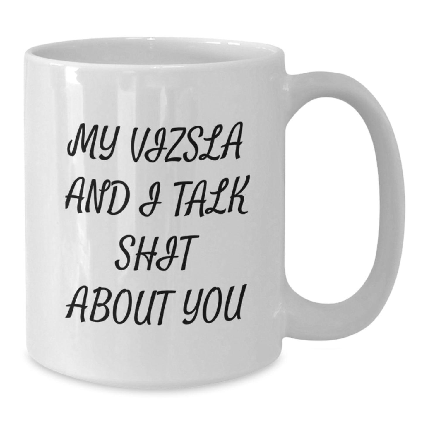 Funny Vizsla Dog Quotes Gifts from Men to Women for Mom on Mother's Day Unique White Coffee Mug - Additional