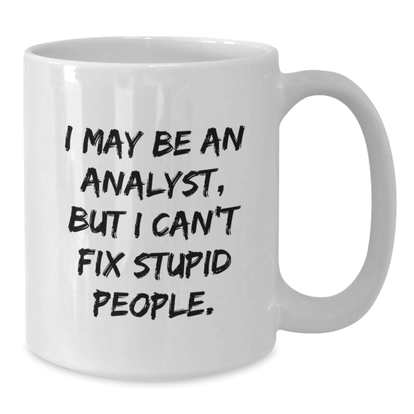 Funny Analyst Quote White Coffee Mugs Gifts from Men for Women Coworkers Family - Unique Mother's Day Unique Gifts Ideas - Additional
