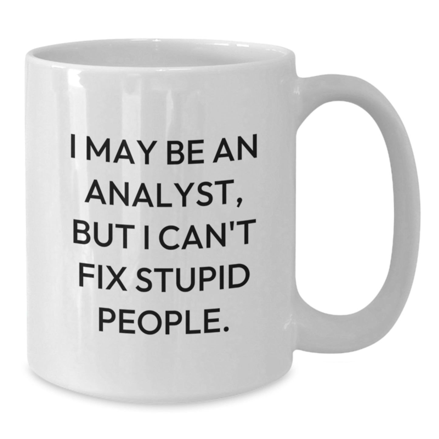 Funny Analyst White Coffee Mug Gifts from Friends and Family for Special Occasions like Mother's Day Unique - Additional