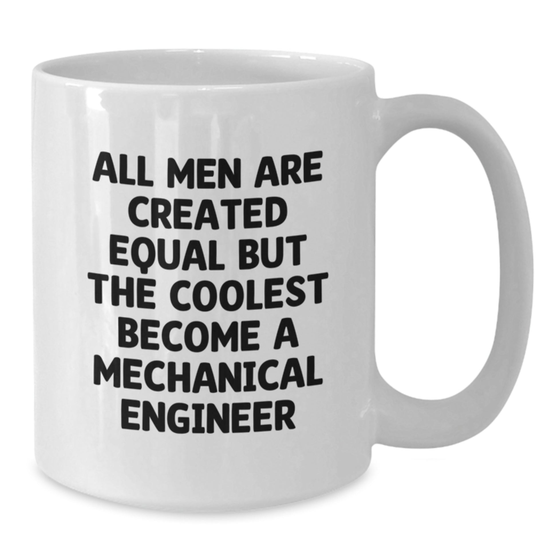 Funny Inspirational Mechanical Engineer Gifts from Men to Friends, Valentine's Unique White Coffee Mugs with Coolest Quote, Cute Ceramic 11oz or 15oz Capacity - Additional