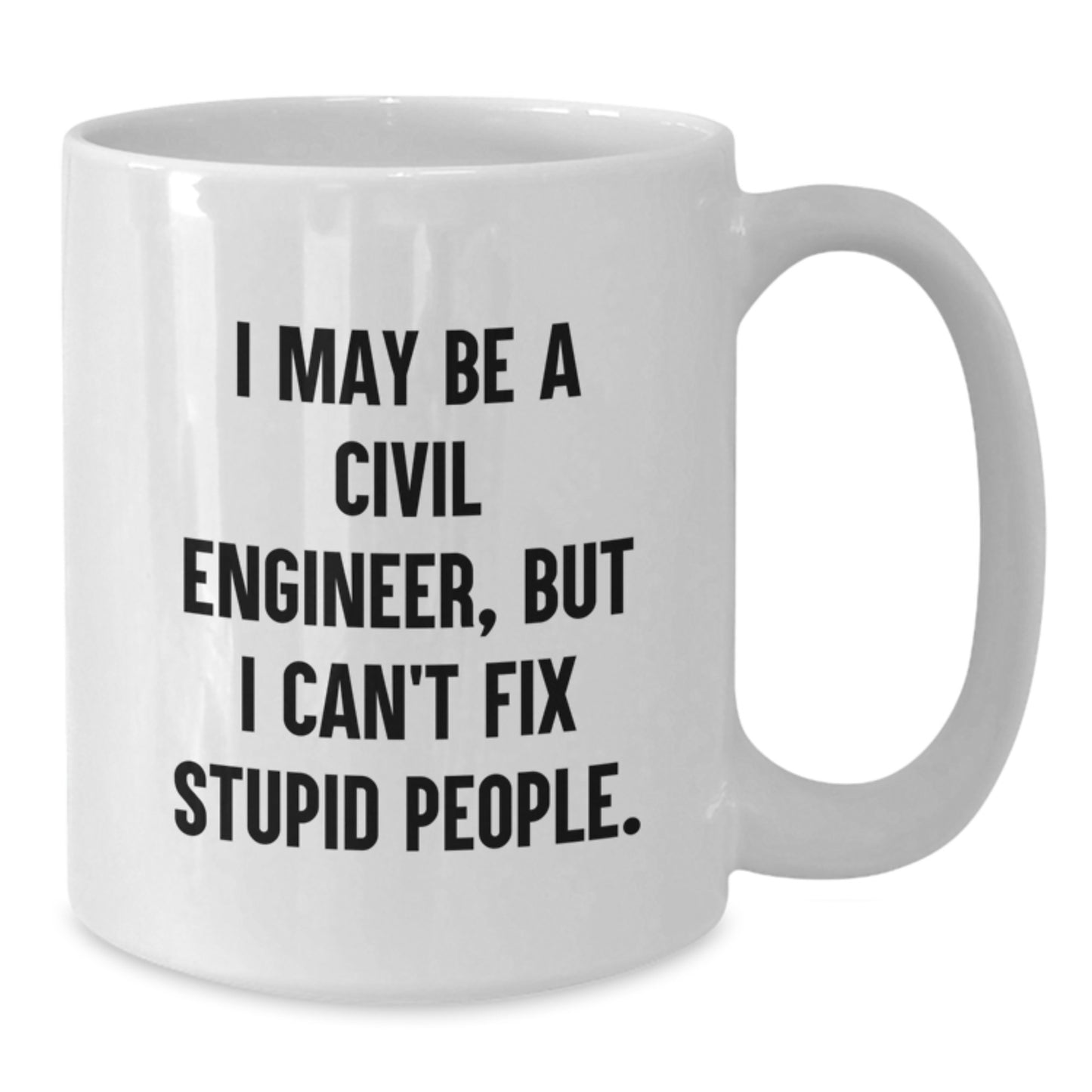 Funny Civil Engineer Gifts for Him, White Coffee Mug with Sarcasm Quote, Gifts from Friends or Family for Christmas Unique - Additional