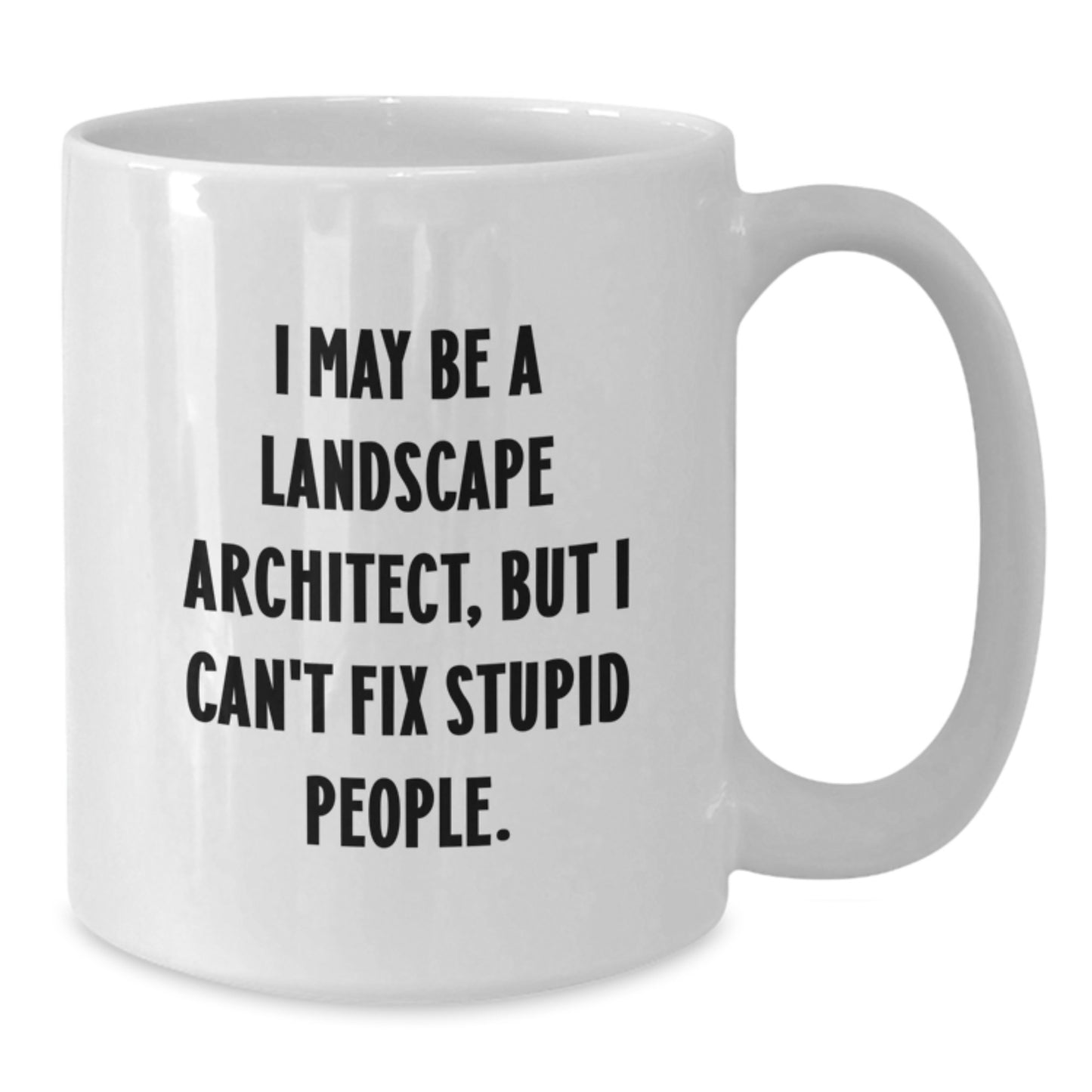 Funny Quote for Landscape Architect Gifts from Friends - White Coffee Mug for Landscape Architect Women - Additional