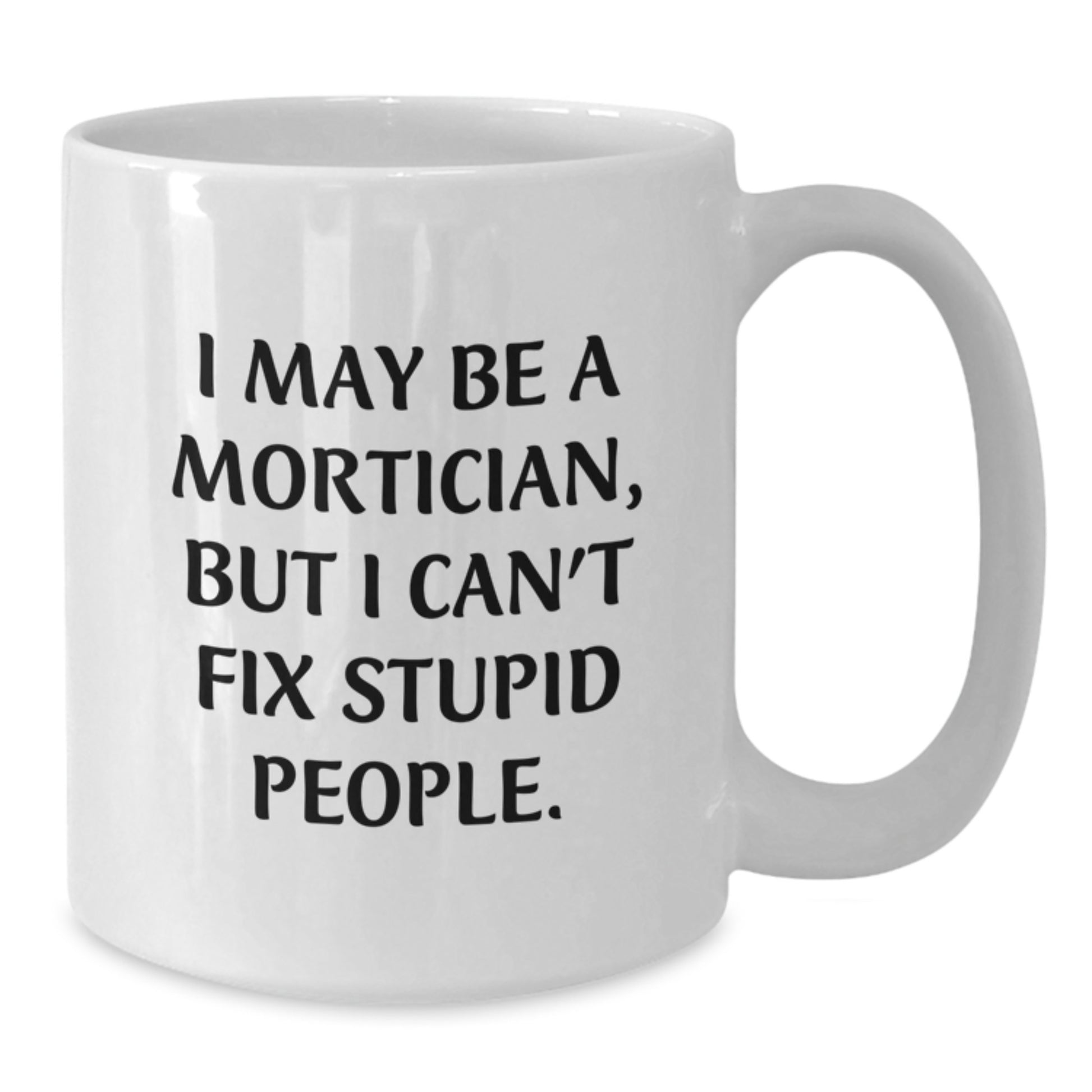 Funny Mortician Gifts from Men to Mortician Women on White Coffee Mug for Mother's Day Unique - Additional