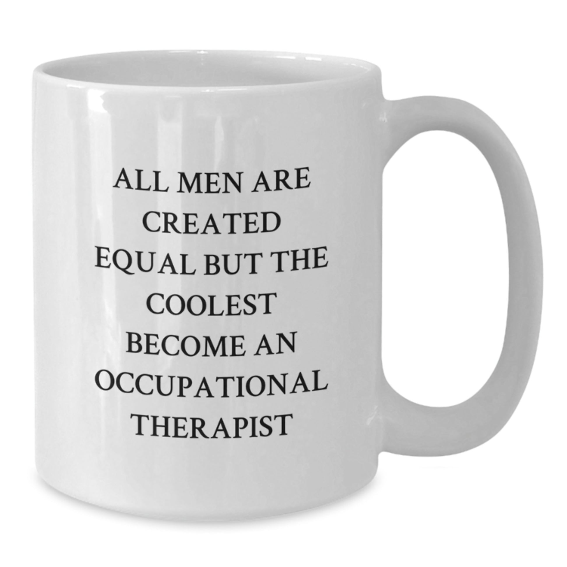 Funny Occupational Therapist Gifts from Men - White Coffee Mug - Unique Father's Day Unique Gifts for Occupational Therapist Dad - Additional