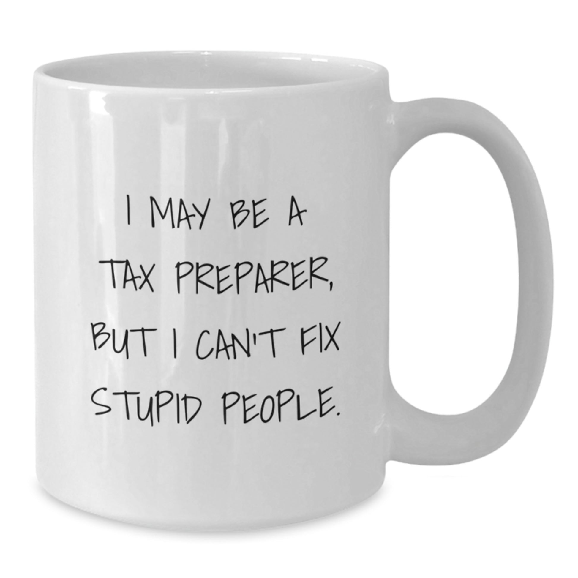 Funny Tax Preparer White Coffee Mug Gifts from Friends and Family, Christmas Unique Presents for Tax Preparer, Tax Preparer White Coffee Mug with Humorous Quote - Additional