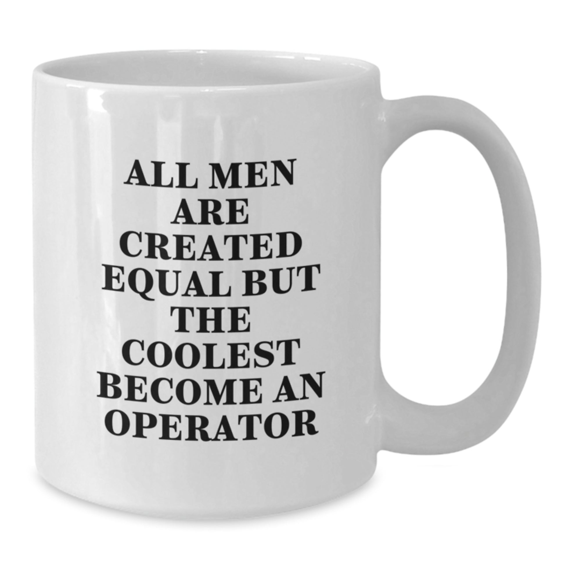 Gifts from Friends and Family for the Operator in Your Life - Funny White Coffee Mug, Valentine's Unique Gifts, Operator Enthusiast Mug, White 11oz/15oz Ceramic Mug - Additional