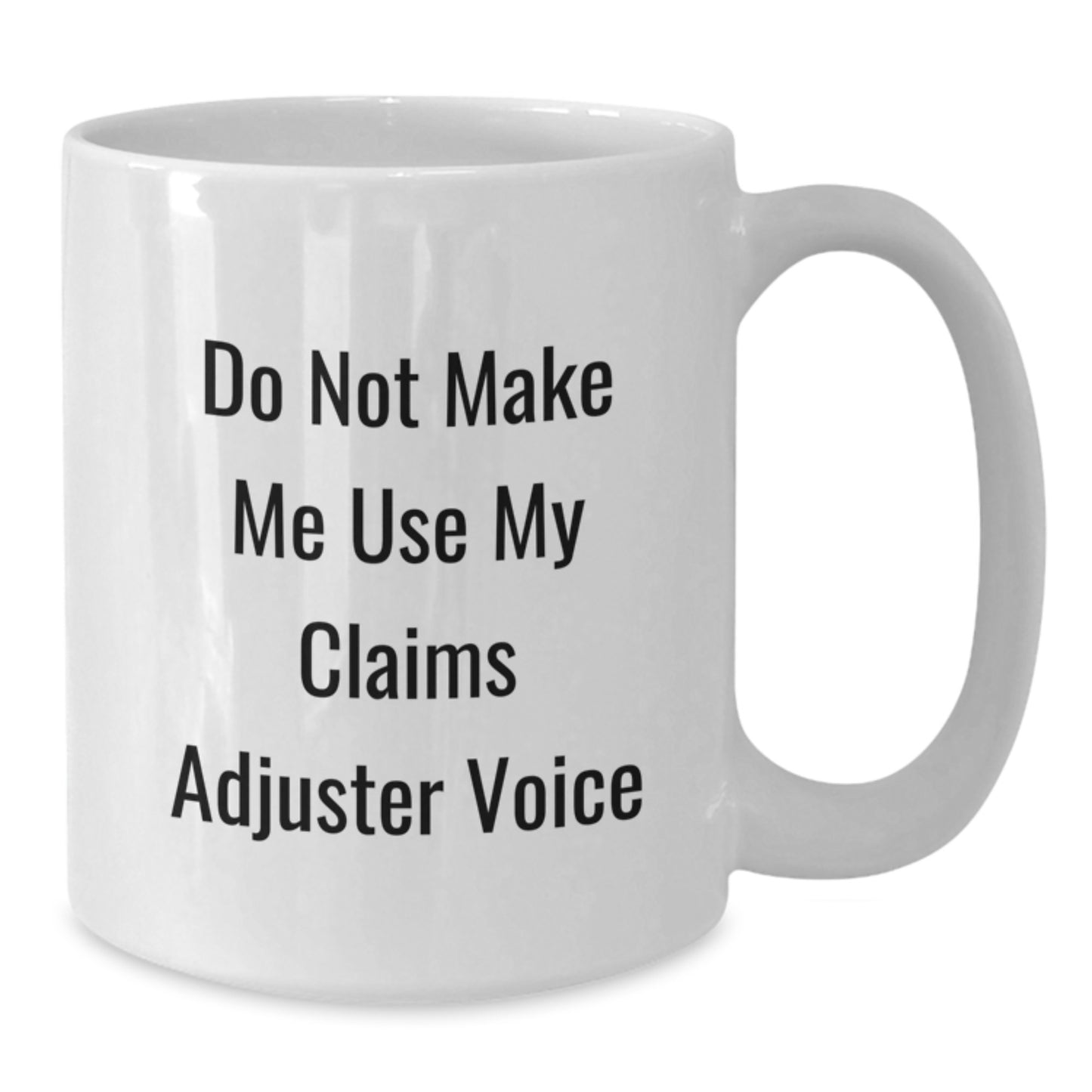 Funny Claims Adjuster Gifts for Mom, Unique White Coffee Mug for Claims Adjuster, Do Not Make Me Use My Claims Adjuster Voice, White Ceramic Mug, Ideal Gift for Mother's Day from Family - Additional