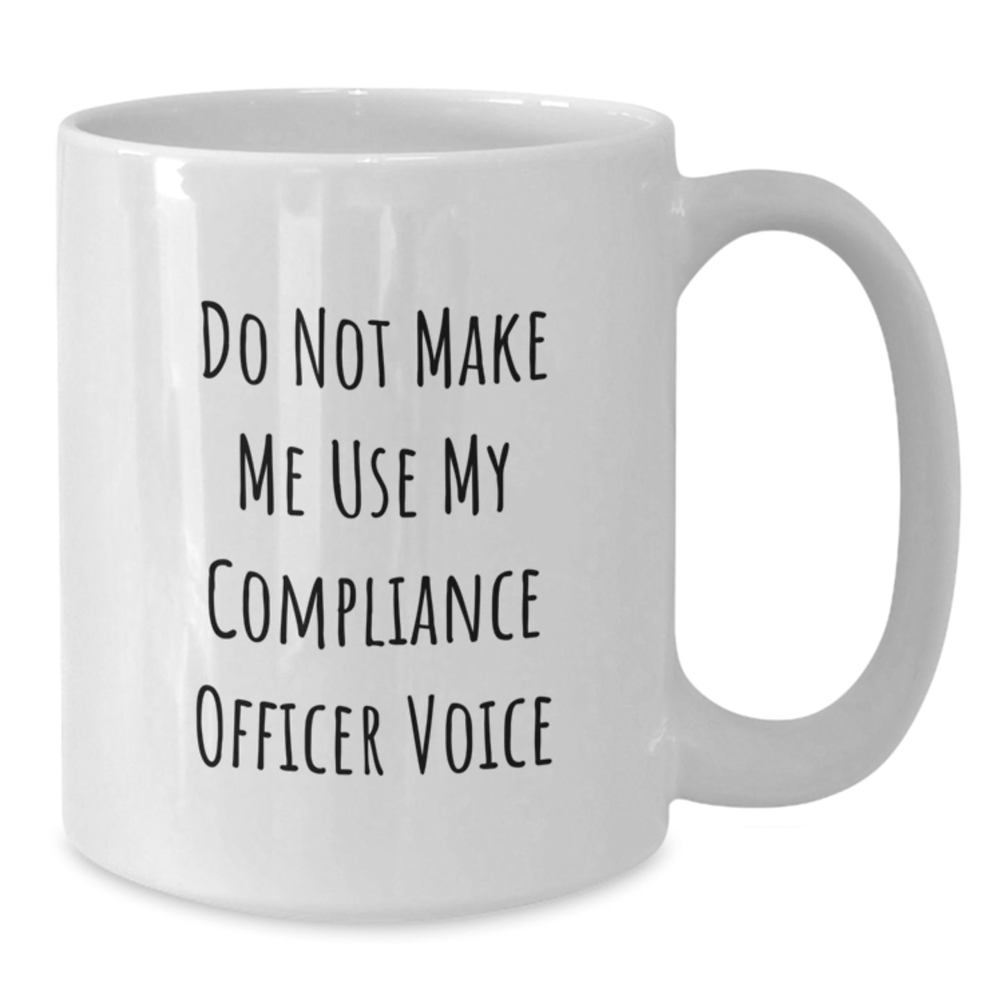 Compliance Officer Humor Gifts from Friends Birthday Unique Coffee Mugs - Funny White Ceramic Mug, 'Do Not Make Me Use My Compliance Officer Voice' - Additional