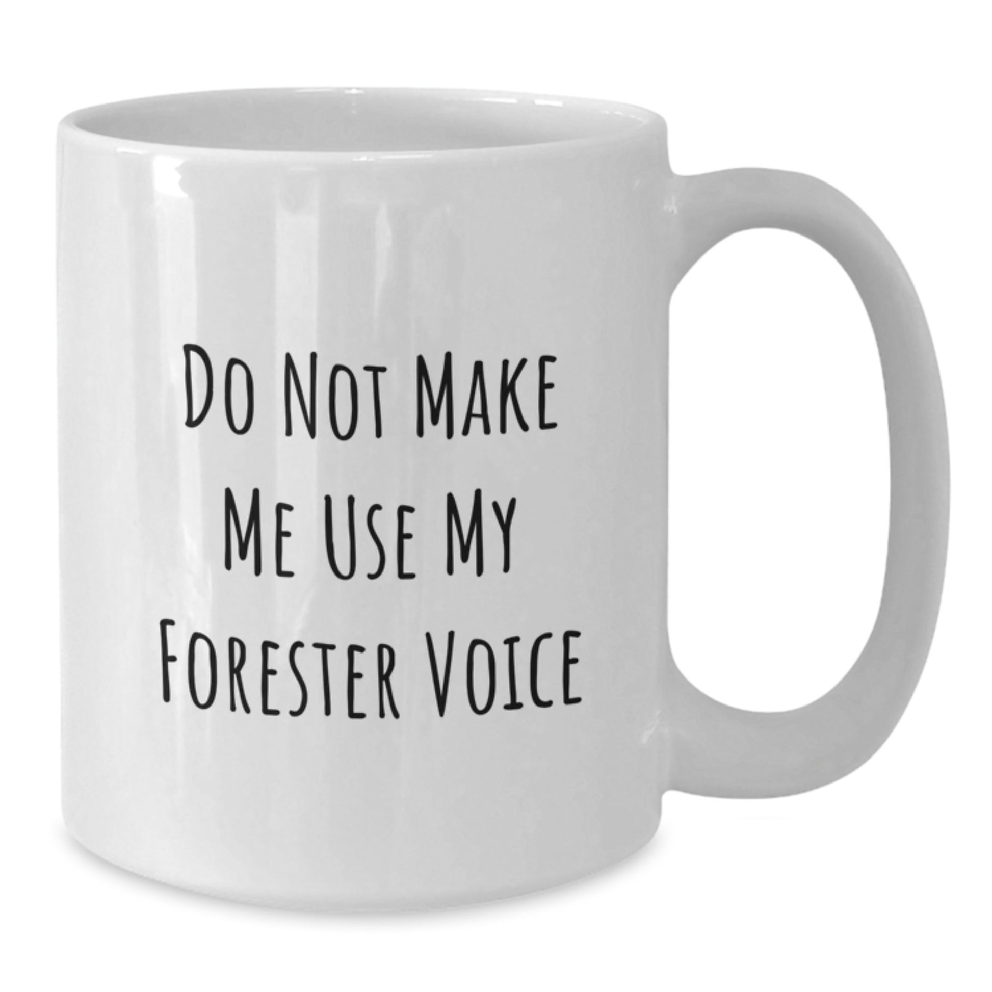 Funny Gifts for Forester Lovers, White Coffee Mug, Do Not Make Me Use My Forester Voice, Unique Graduation Gifts from Family to Friends - Additional