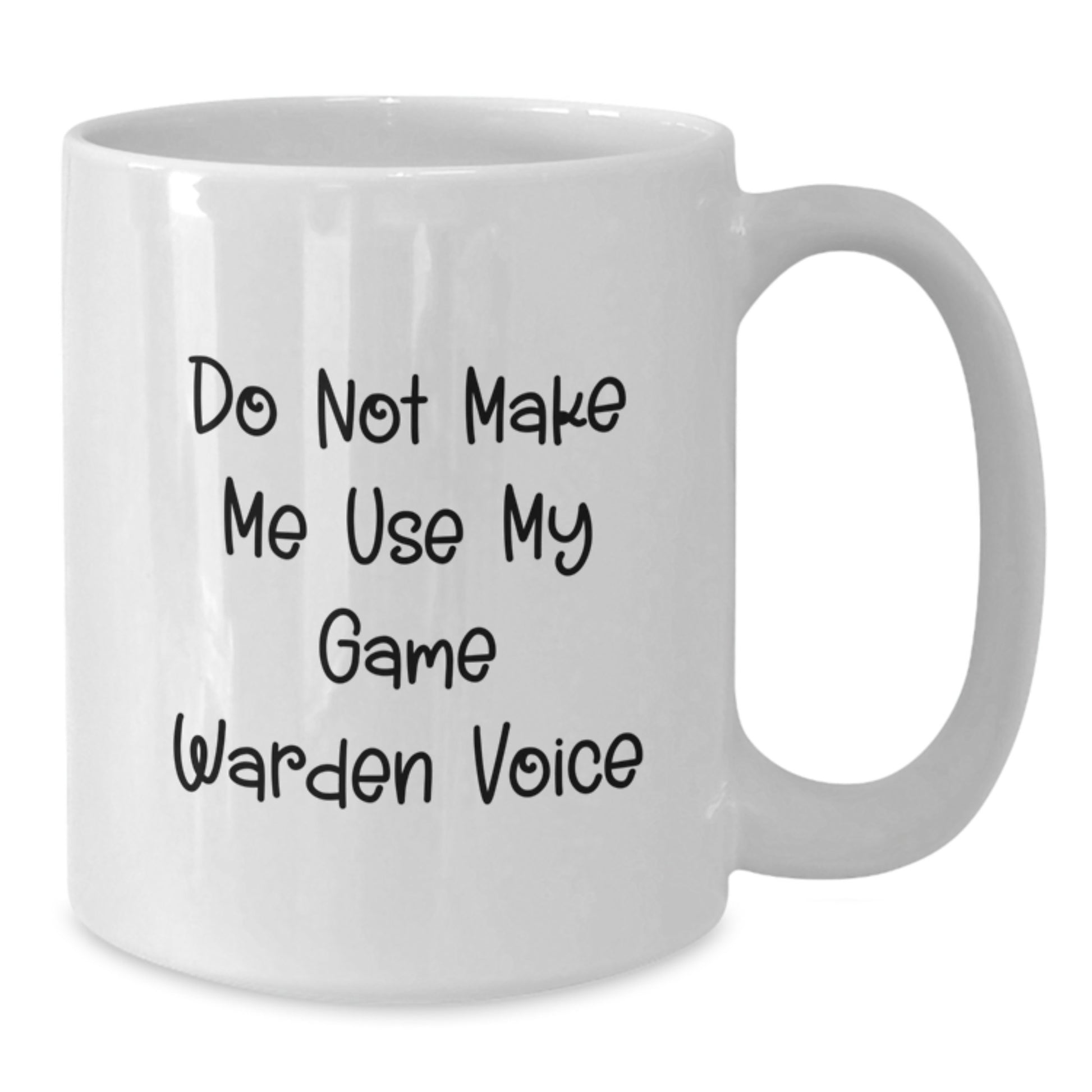 Funny Game Warden Gifts for Men White Coffee Mug, Gifts from Family, Do Not Make Me Use My Game Warden Voice, Perfect for Graduation Unique Gifts - Additional