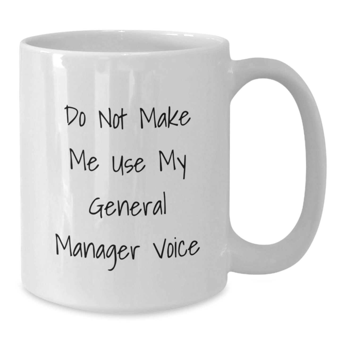 Funny General Manager Gifts from Men for General Manager Valentine's Unique White Coffee Mugs - 'Do Not Make Me Use My General Manager Voice' - 11oz or 15oz Ceramic Mug - Additional