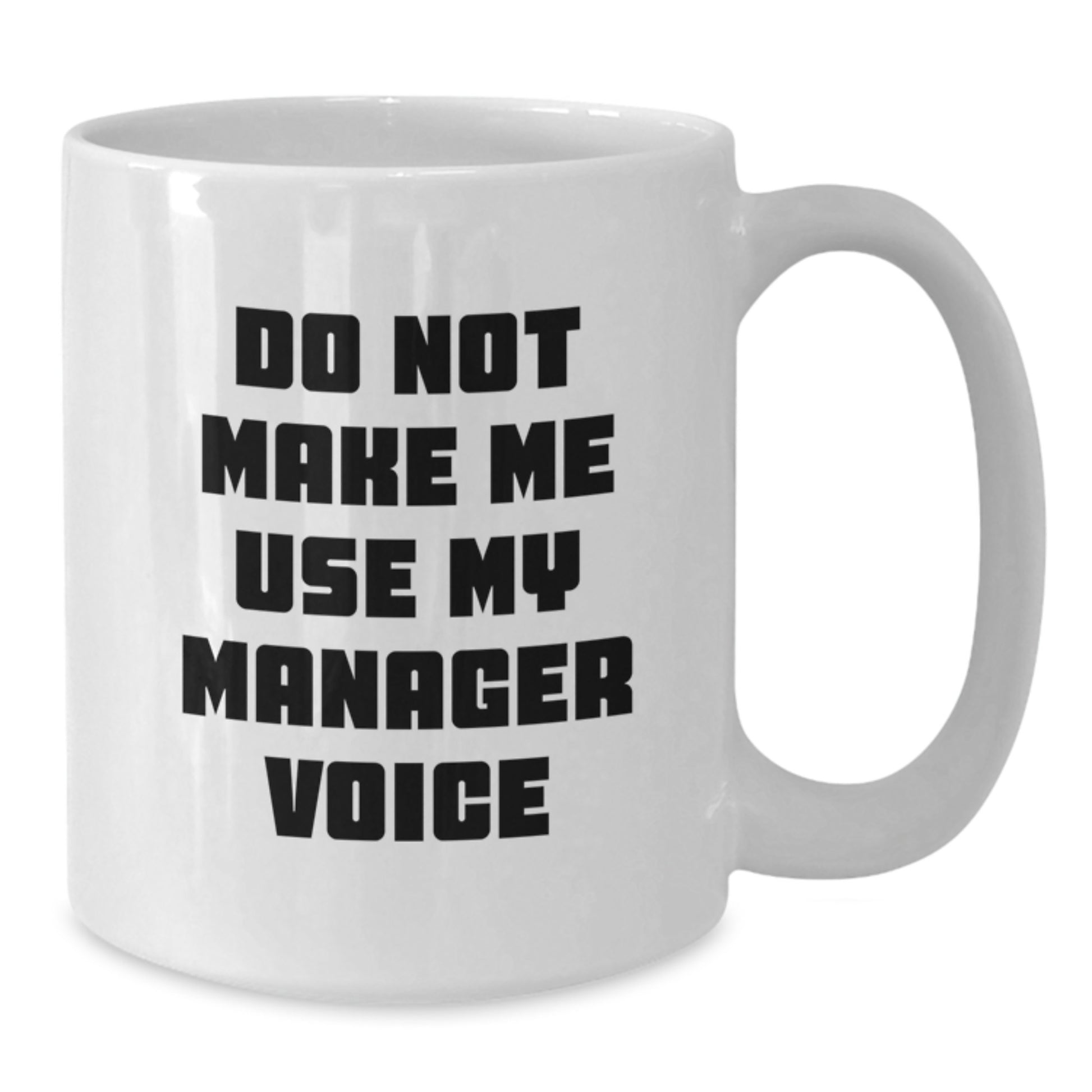 Funny Manager Gifts from Friends White Coffee Mug - Do Not Make Me Use My Manager Voice, Unique Gifts for Manager, Graduation Coffee Mugs for Men, Gifts for Coworkers, Men's Gifts from Family - Additional