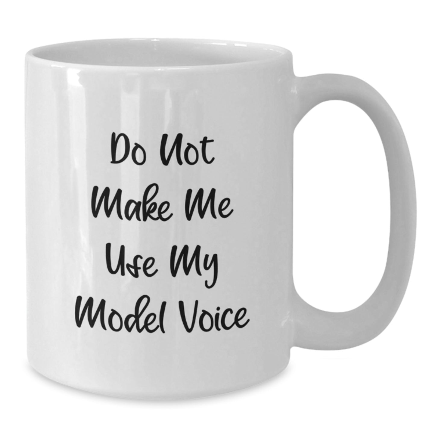 Funny Model Gifts from Friends, White Coffee Mug, Do Not Make Me Use My Model Voice, Christmas Unique Gifts for Model Enthusiasts - Additional