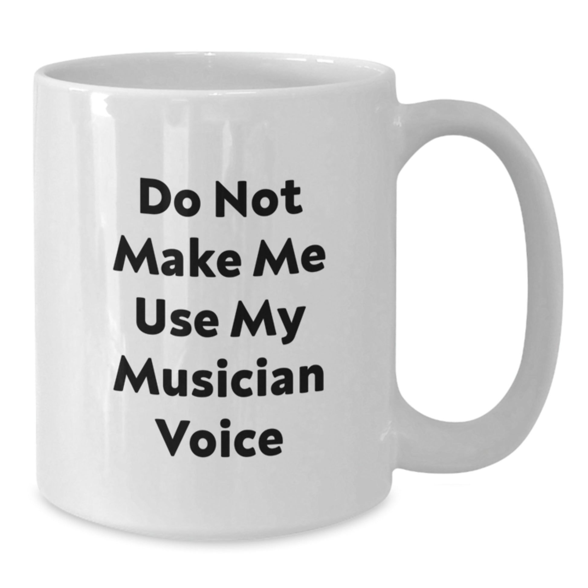 Funny Musician Gifts for Him from Friends on Valentine's, White Coffee Mug with Do Not Make Me Use My Musician Voice Quote, Unique Musician Mug - Additional
